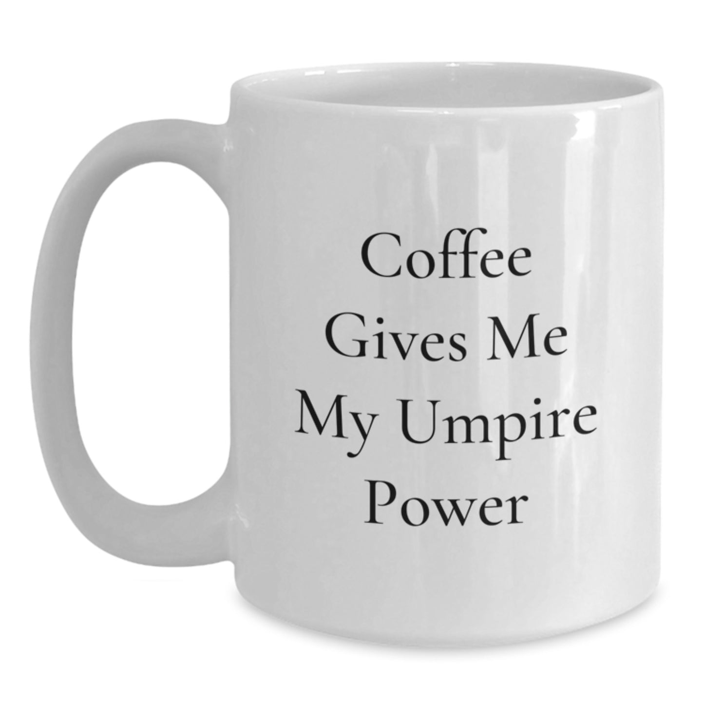 Umpire Gifts from Friends, Umpire Coffee Mug, Graduation Unique Gifts, Funny Quote 'Coffee Gives Me My Umpire Power' - Main