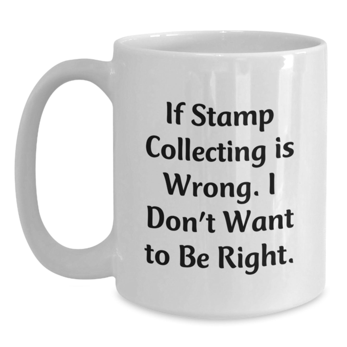 Funny Quote Inspired Birthday Unique Gifts for Stamp Collecting Enthusiasts - White Coffee Mug, Gifts from Men to Friends - Main
