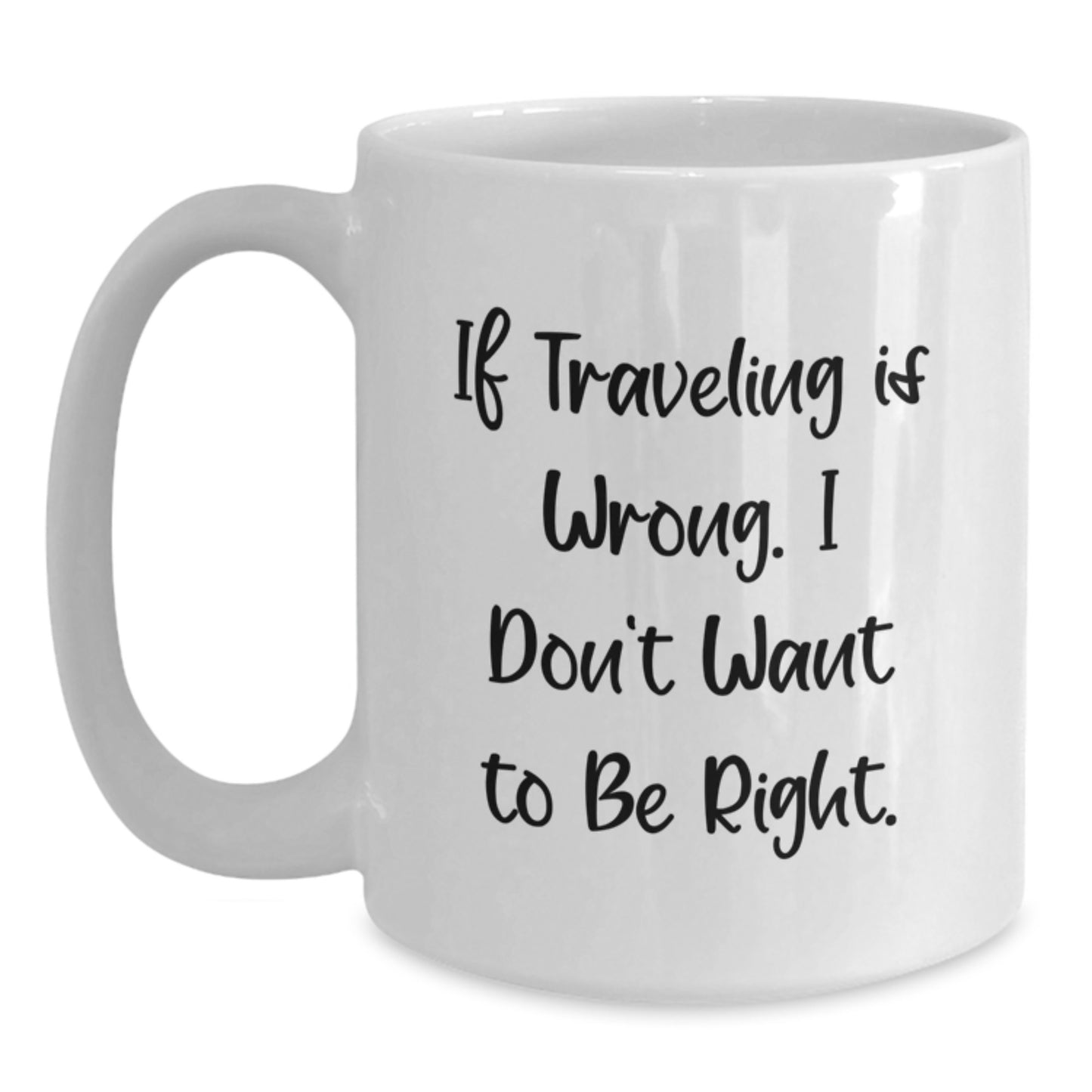 Funny Traveling Quotes White Coffee Mug, Inspiring Gifts for Travel Lover Friends, Funny Mug for Birthday - Main