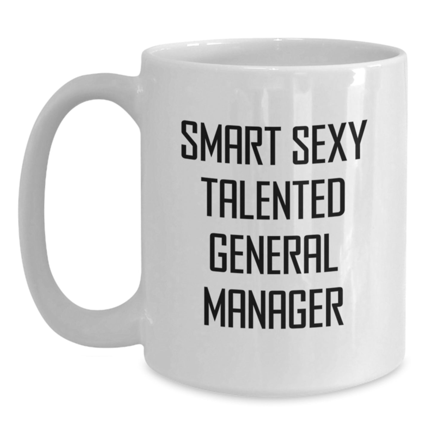 Funny General Manager Gifts for Christmas - 'Smart Sexy Talented' White Coffee Mug for Men, Women, Friends, Coworkers, Family, by Gifts from General Manager Enthusiasts - Main