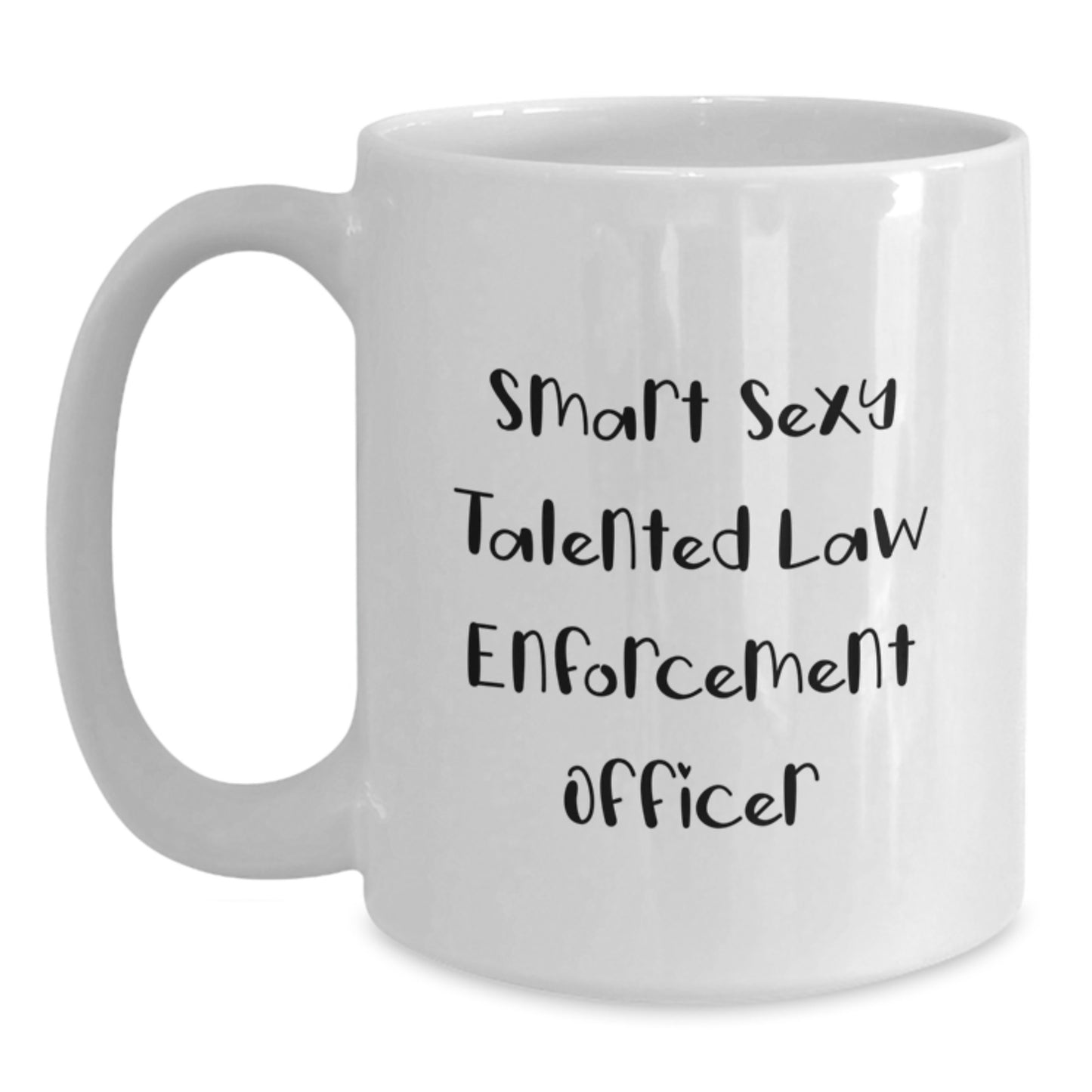 Funny Law Enforcement Officer Quotes Christmas Unique Gifts from Men to Law Enforcement Officer Friends - Smart Sexy Talented White Coffee Mug - Main