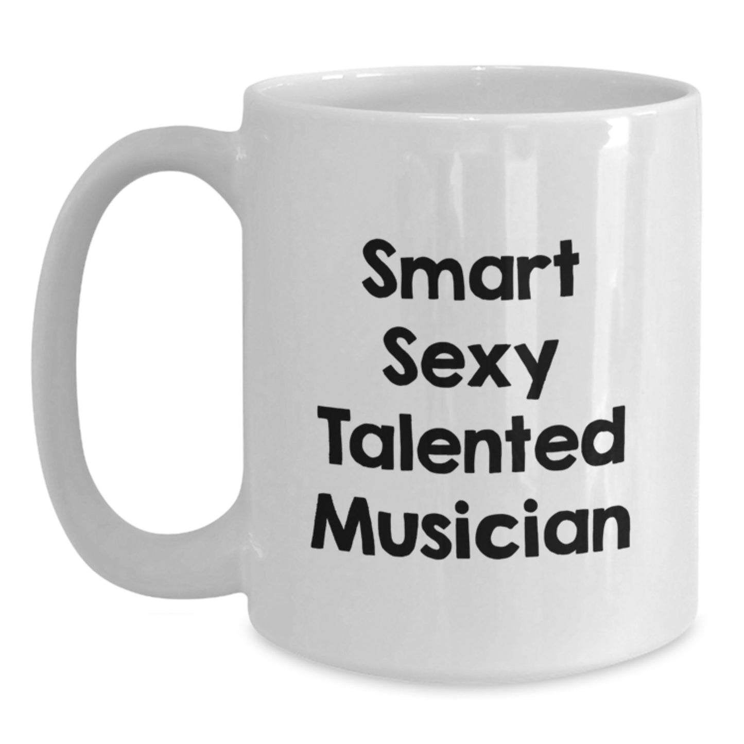 Funny Musician Gifts from Friends for Smart Sexy Talented Musician White Coffee Mug - Graduation Unique Gifts for Musician Men - Main
