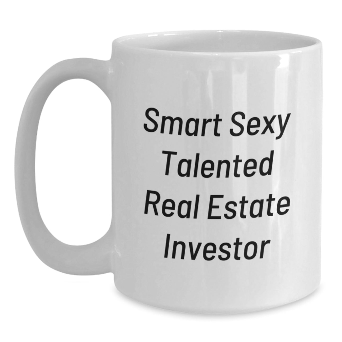 Funny Real Estate Investor Gifts for Him - Smart Sexy Talented Friend Graduation Unique White Coffee Mug - Main
