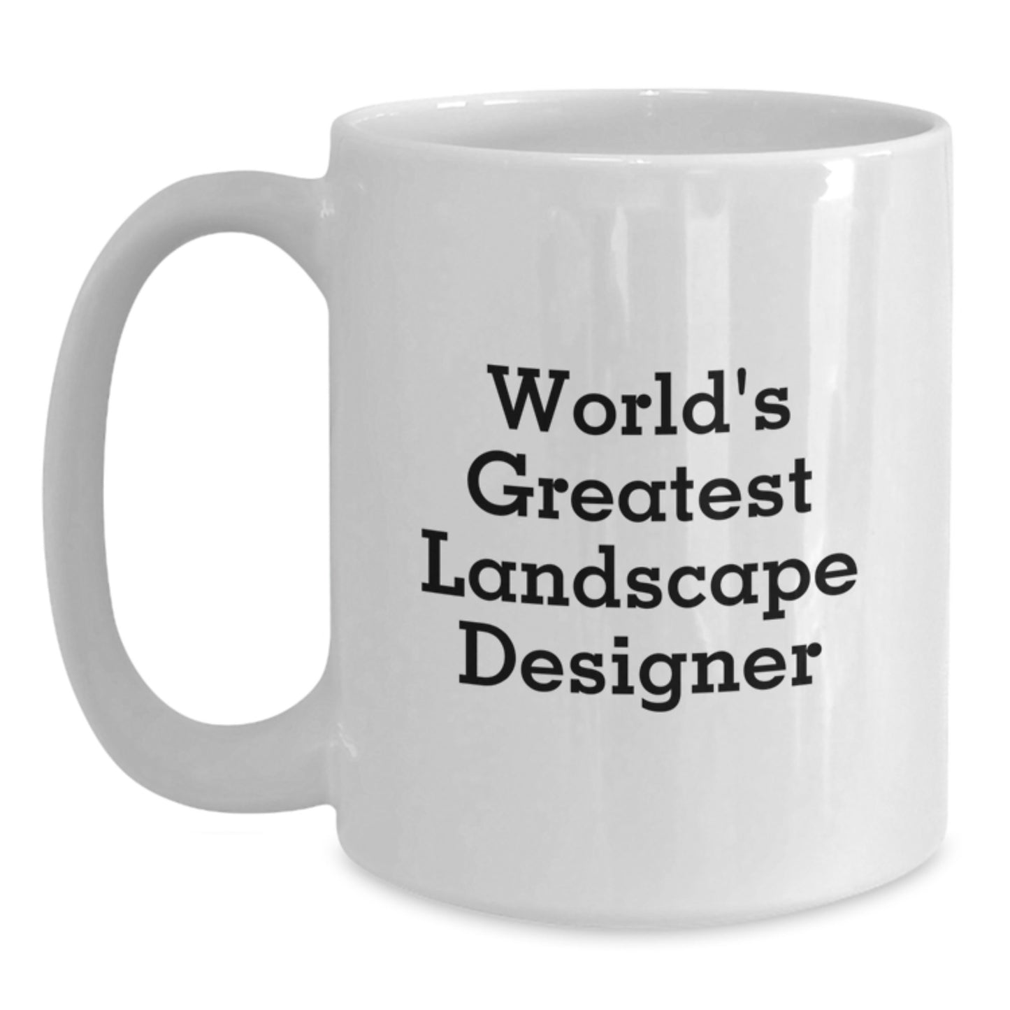 Funny Landscape Designer Gifts from Friends, Valentine's Unique White Coffee Mugs, World's Greatest Landscape Designer Quote - Main
