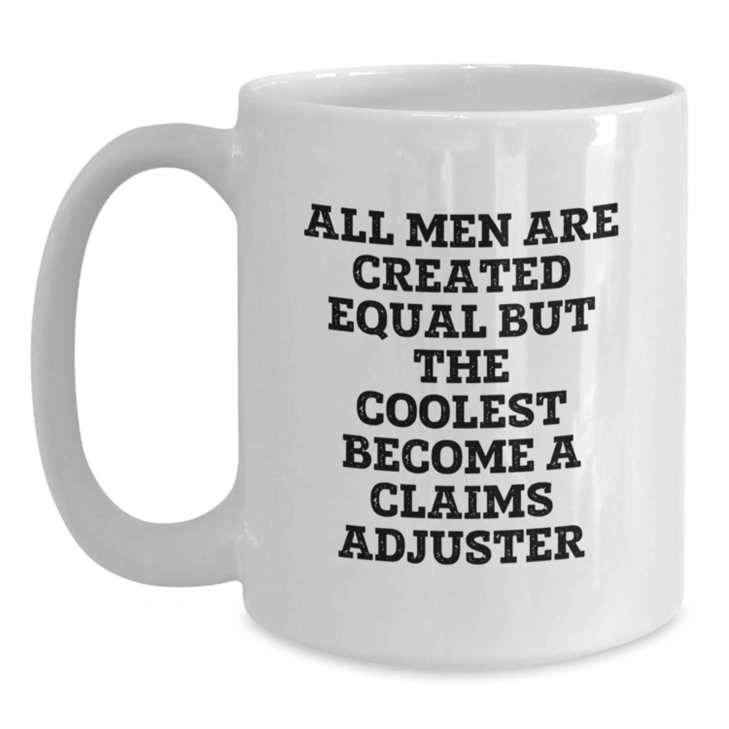 Funny Claims Adjuster White Coffee Mug Gifts from Friends to Claims Adjuster Graduation Unique - Main