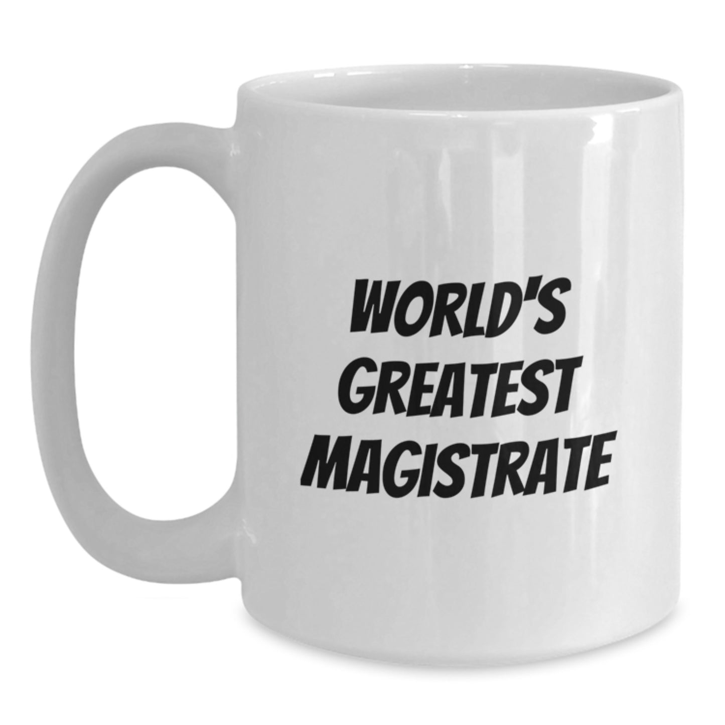 Funny World's Greatest Magistrate Gifts for Magistrate from Friends, White Coffee Mug for Birthday Unique Gifts, 11oz or 15oz Ceramic Mug - Main