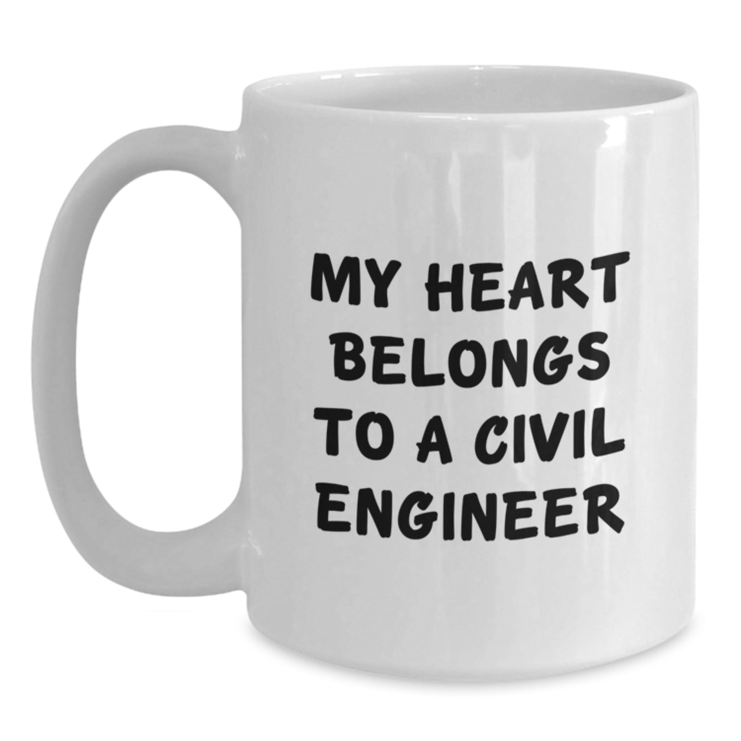 Gifts from Friends for Civil Engineer Graduation, My Heart Belongs To A Civil Engineer Funny Quote White Coffee Mug, 11oz or 15oz White Ceramic Mug - Main