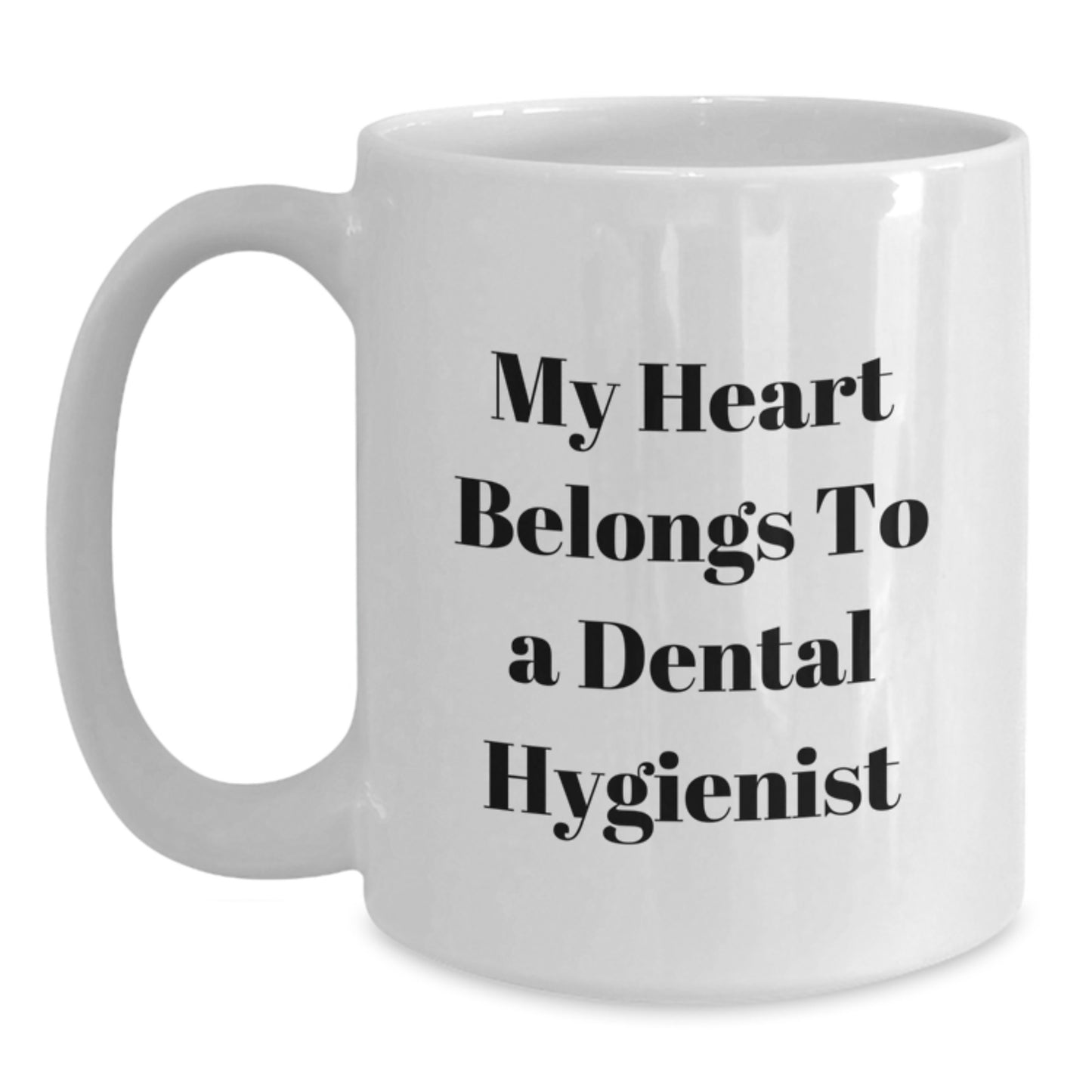 Funny Gifts from Friends and Family for the Amazing Dental Hygienist in Your Life - My Heart Belongs To A Dental Hygienist White Coffee Mug - Main