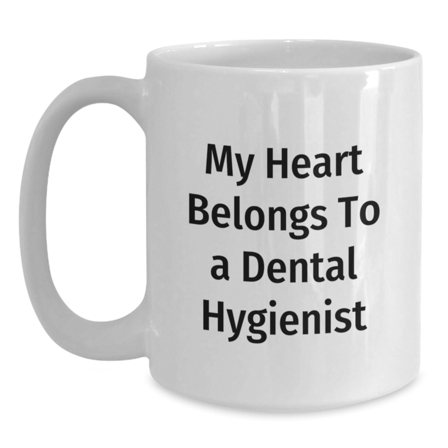 Funny Dental Hygienist Gifts from Men to Women Coworkers White Coffee Mug My Heart Belongs To A Dental Hygienist Unique Christmas Unique Gifts - Main