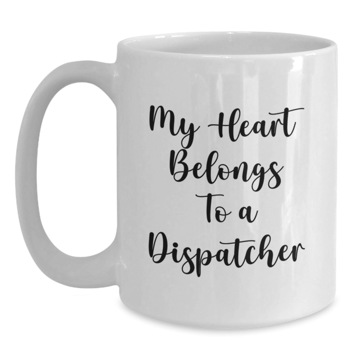 Dispatcher Gifts from Friends, Men, or Coworkers - Funny White Coffee Mug 'My Heart Belongs To A Dispatcher' Birthday Unique Gifts for Him or Her - Main