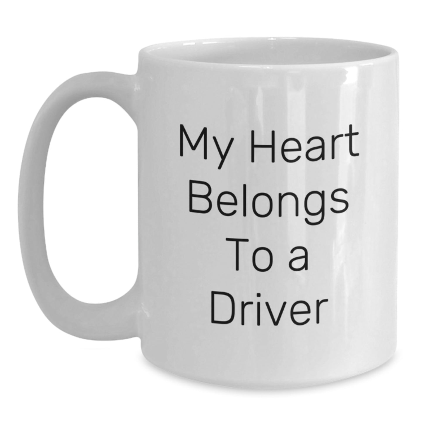 Funny Quotes for Driver Friends - My Heart Belongs To A Driver White Coffee Mug Gifts from Men to Drivers - Main