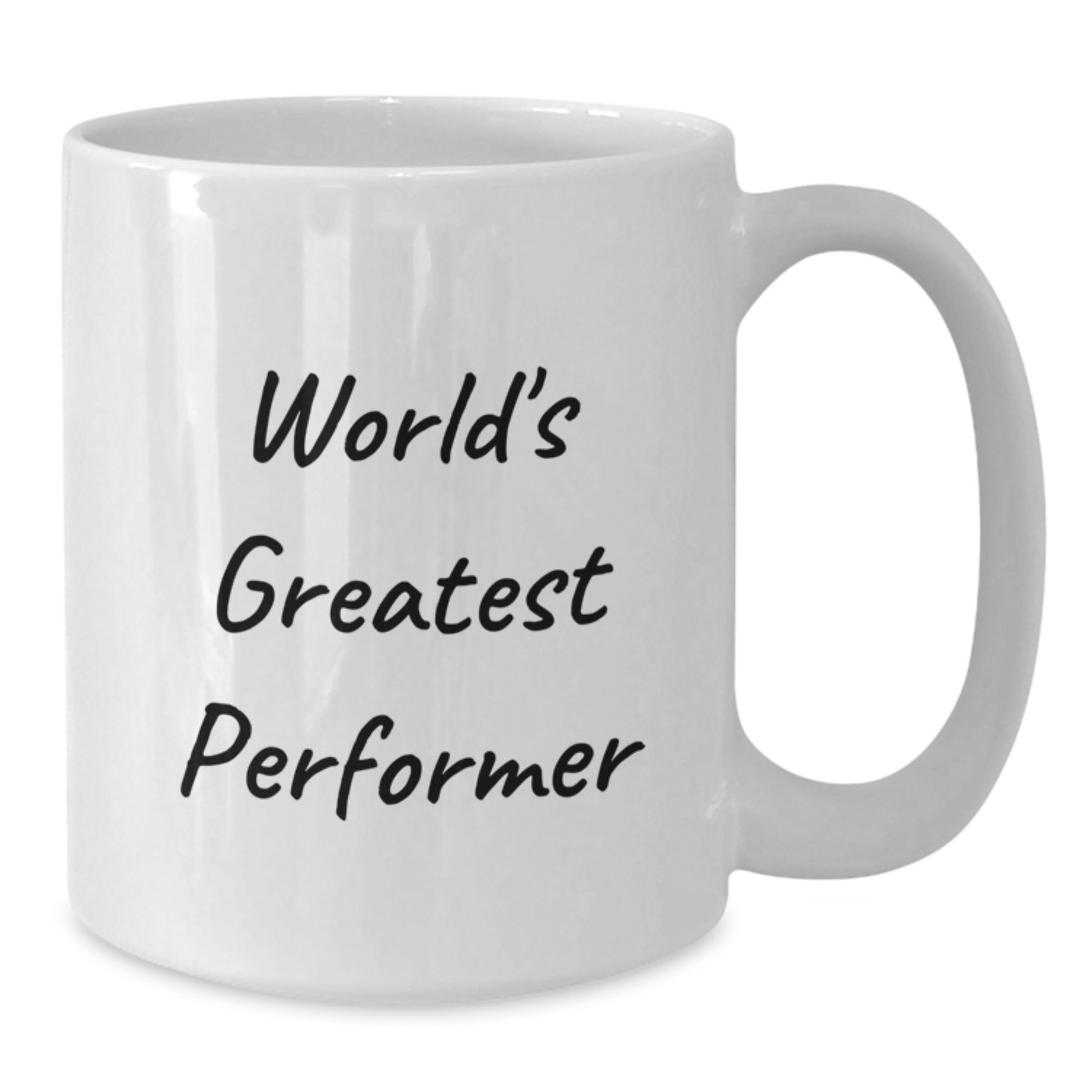 Funny World's Greatest Performer White Coffee Mug, Gifts from Friends for Birthday Unique Performer Gifts - Additional
