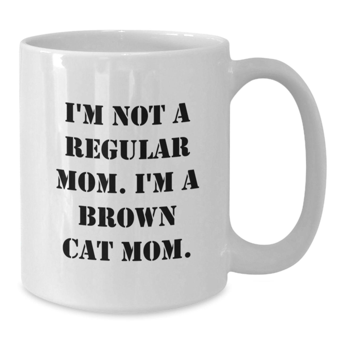 Funny Brown Cat Mom Quotes White Coffee Mug Gifts from Family for Brown Cat Lover Graduation Unique Presents - Additional