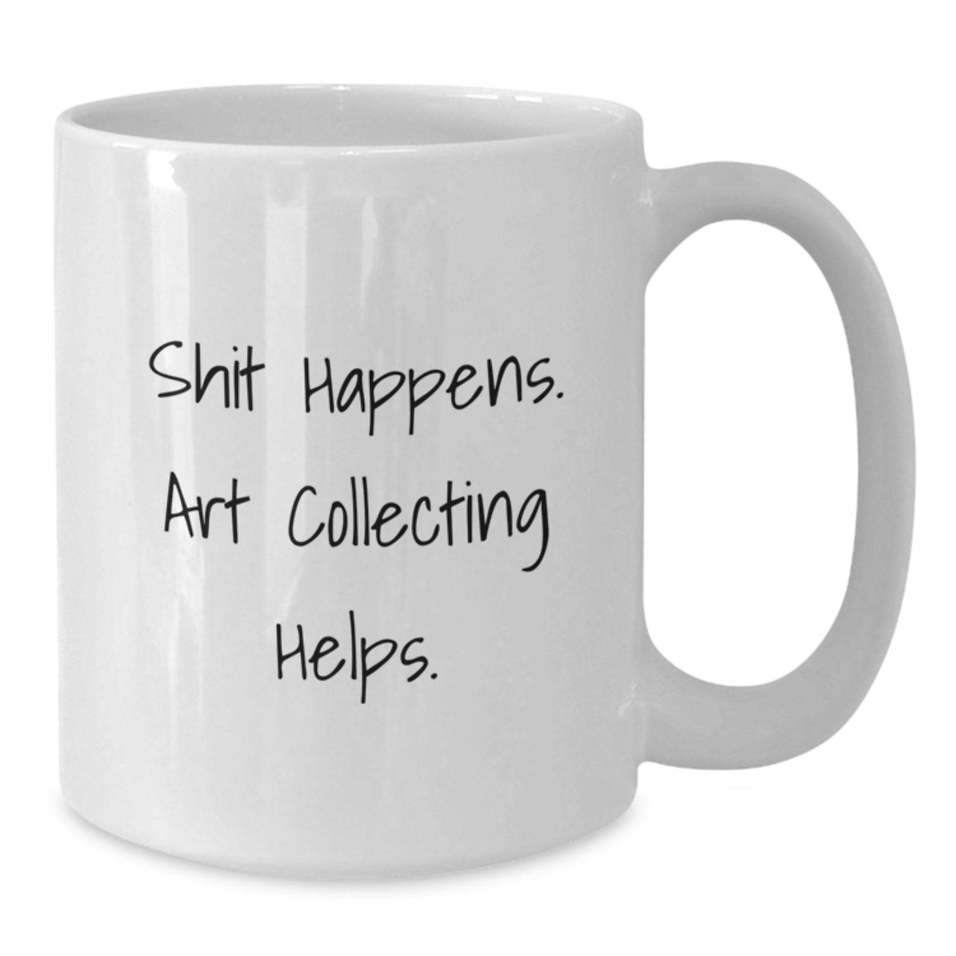 Funny Art Collecting Gifts for Mom, Art Collecting White Coffee Mugs, Shit Happens. Art Collecting Helps., Unique Mother's Day Unique Gifts from Daughter - Additional