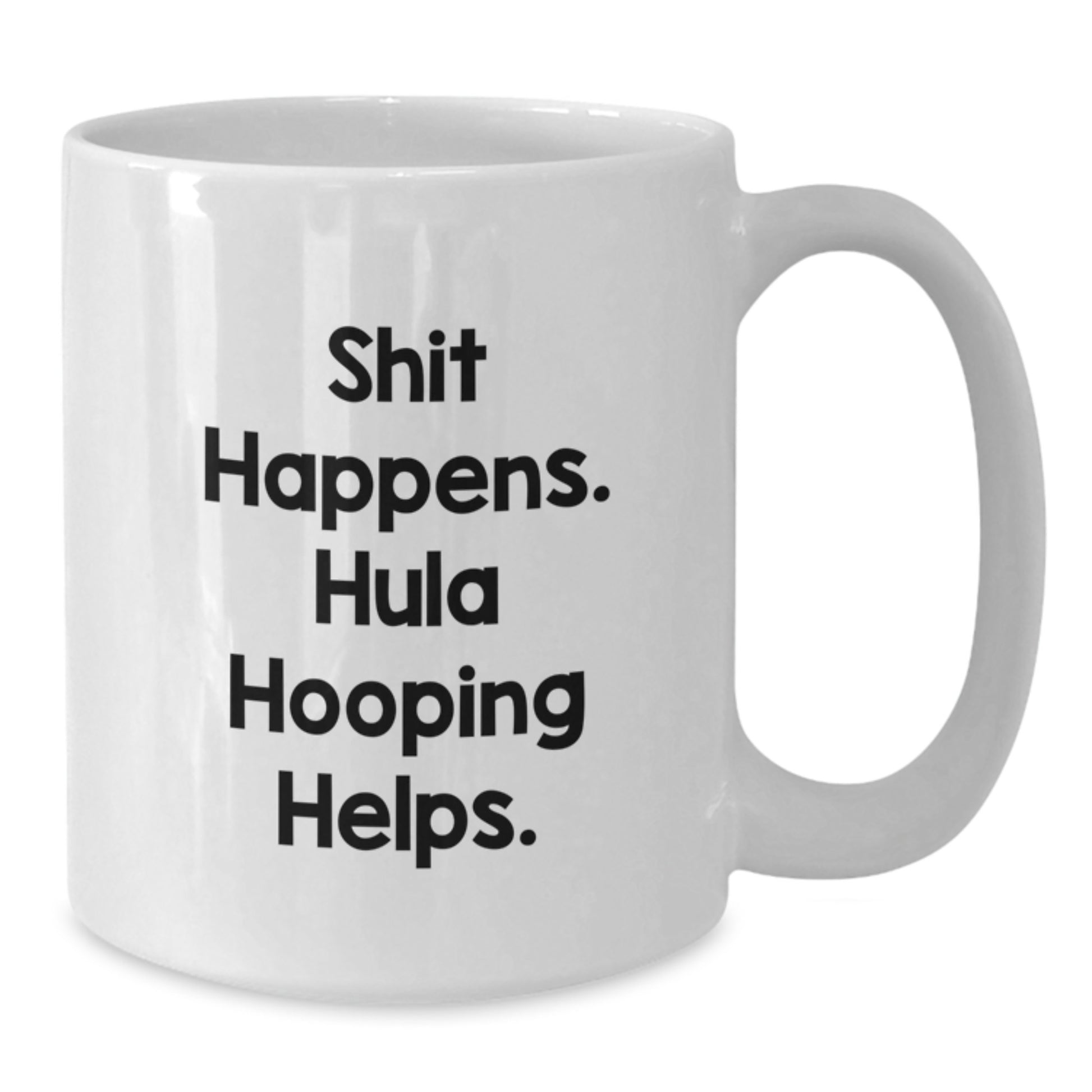 Funny Hula Hooping Gifts from Friends for Hula Hooping Enthusiasts - White Coffee Mug - Birthday Unique Fun - Additional