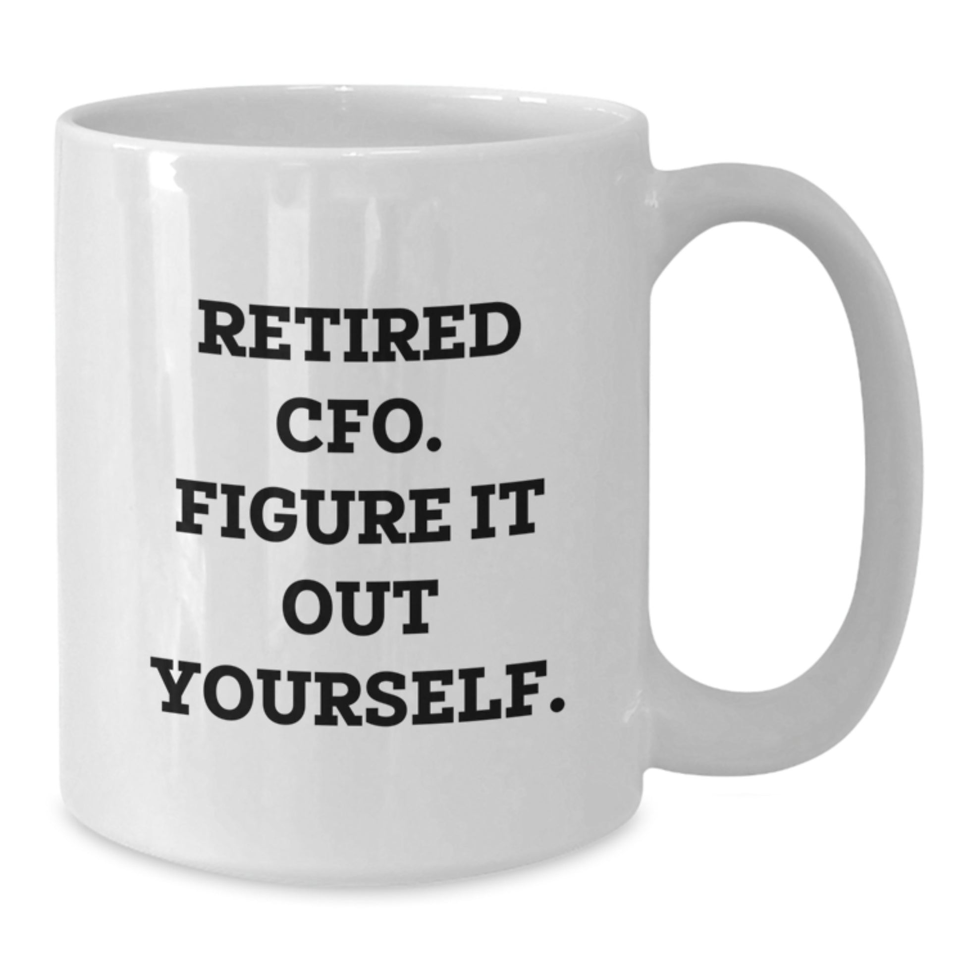 Funny CFO White Coffee Mug Gifts from Friends for Men Women Coworkers Family - Retired Cfo Quote Inspired, Perfect for Christmas Unique Gifts - Additional