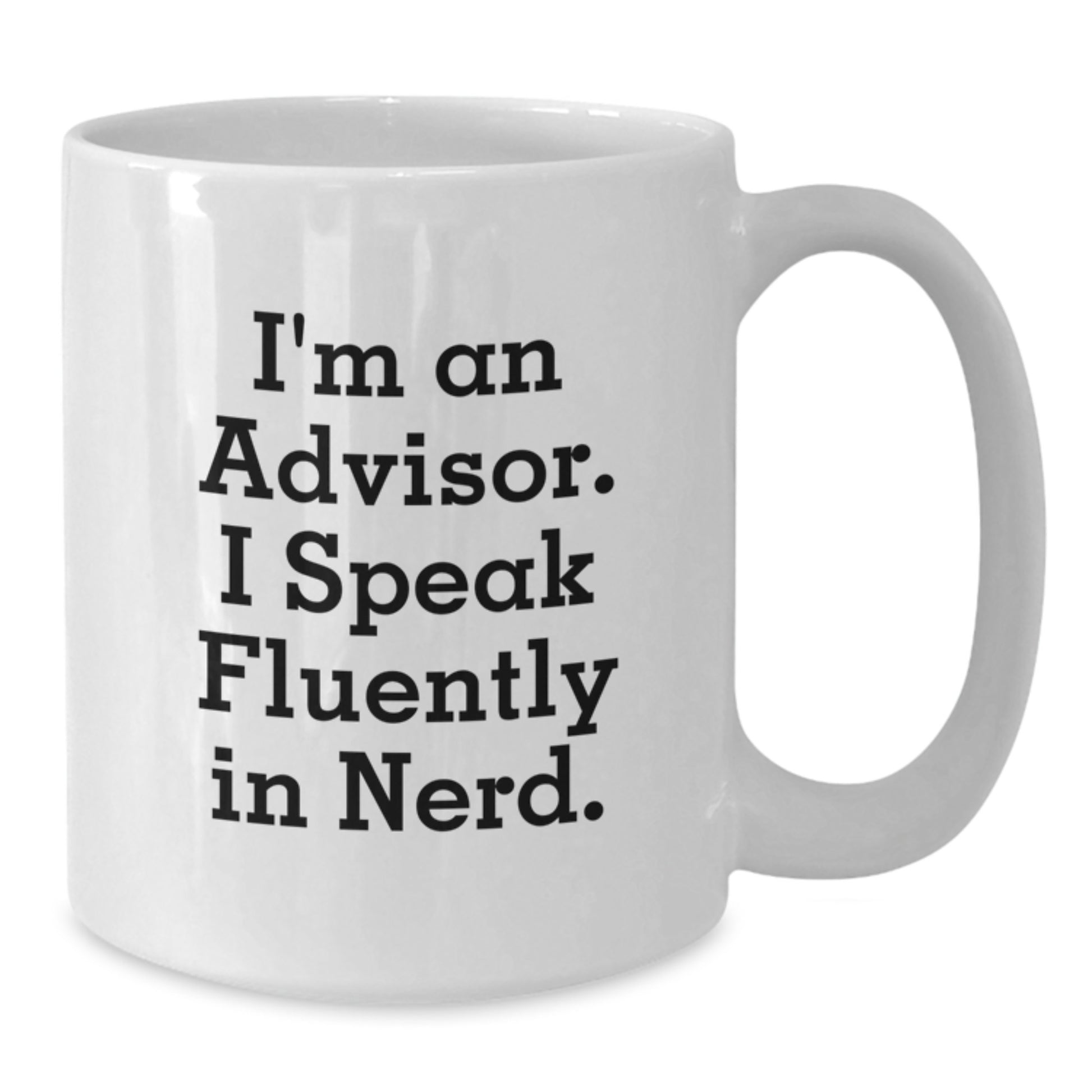 Funny White Coffee Mugs for Advisors Gifts from Men to Friends, Perfect Graduation Unique Gifts for Advisors, I'm An Advisor. I Speak Fluently In genius. - Additional