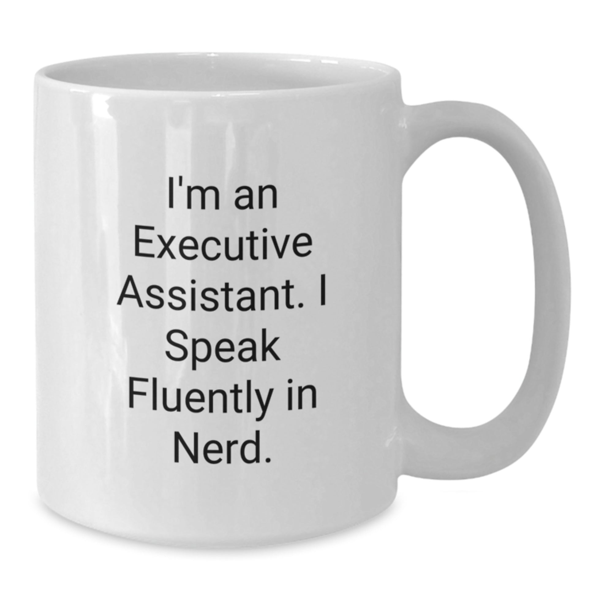Funny Executive Assistant Gifts from Friends for Men, Women, or Coworkers - White Coffee Mug with I'm An Executive Assistant. I Speak Fluently In genius. - Additional