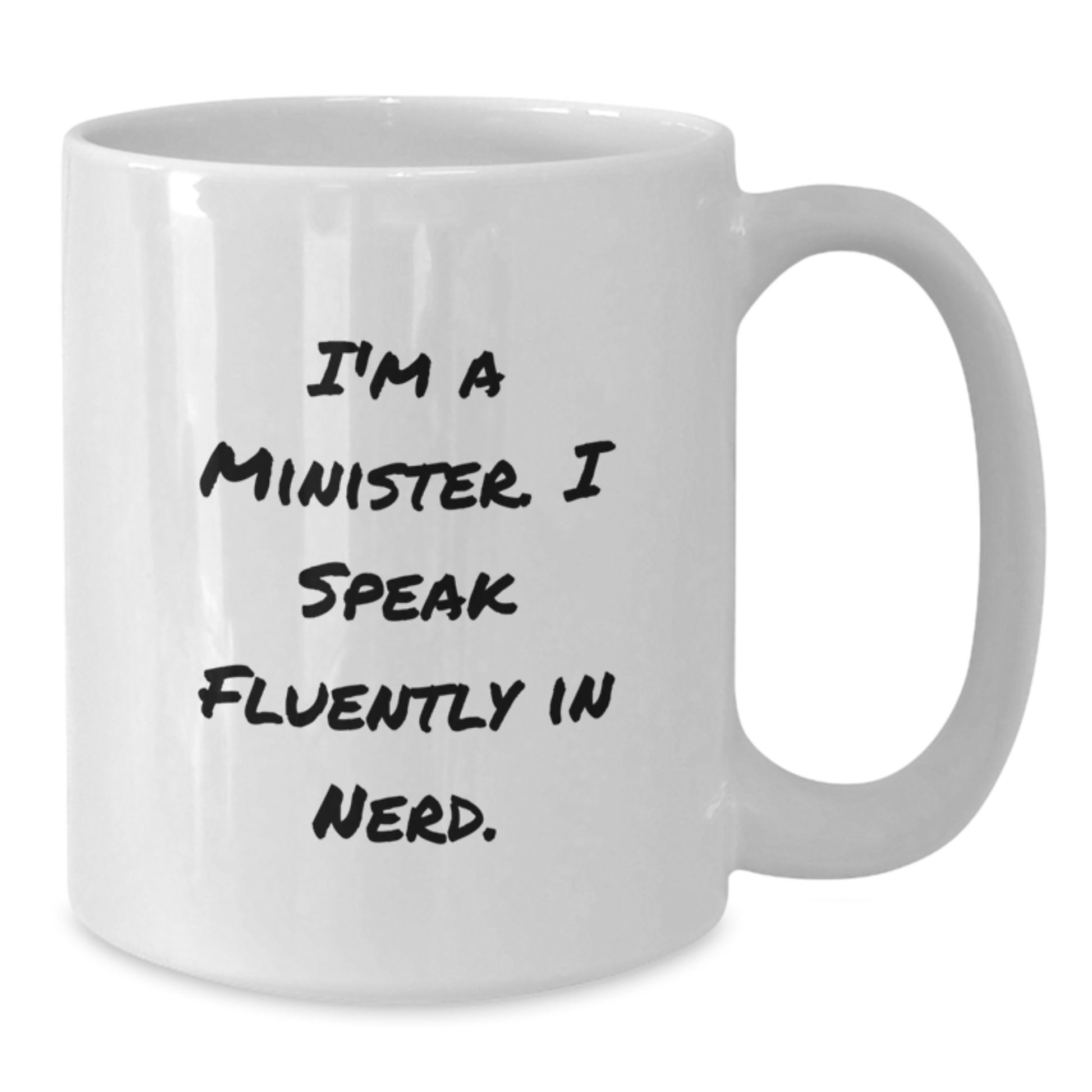 Funny Minister Gifts for Men from Friends at Graduation Unique Occasion White Coffee Mug - I'm A Minister. I Speak Fluently In genius. - Additional