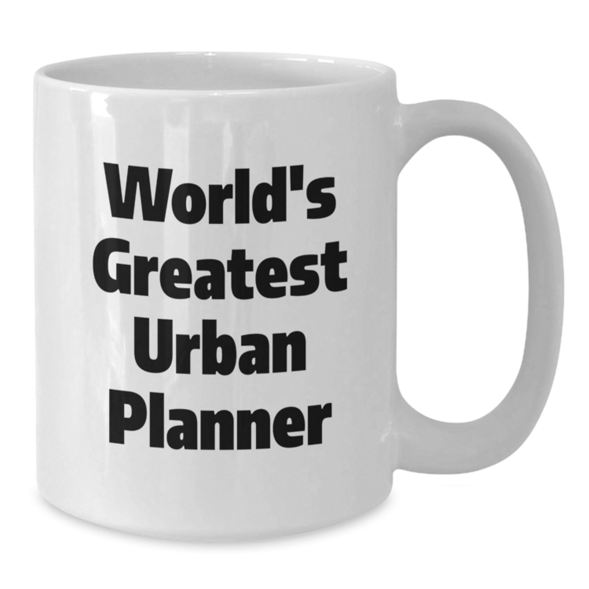 World's Greatest Urban Planner Funny Quote Gifts for Urban Planner Friends and Family, White Coffee Mug, Christmas Unique Gifts from Friends - Additional