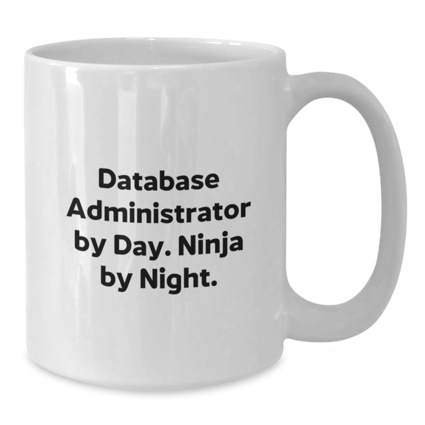 Fun White Coffee Mugs for Database Administrator By Day Ninja By Night Christmas Unique Gifts from Friends - Additional