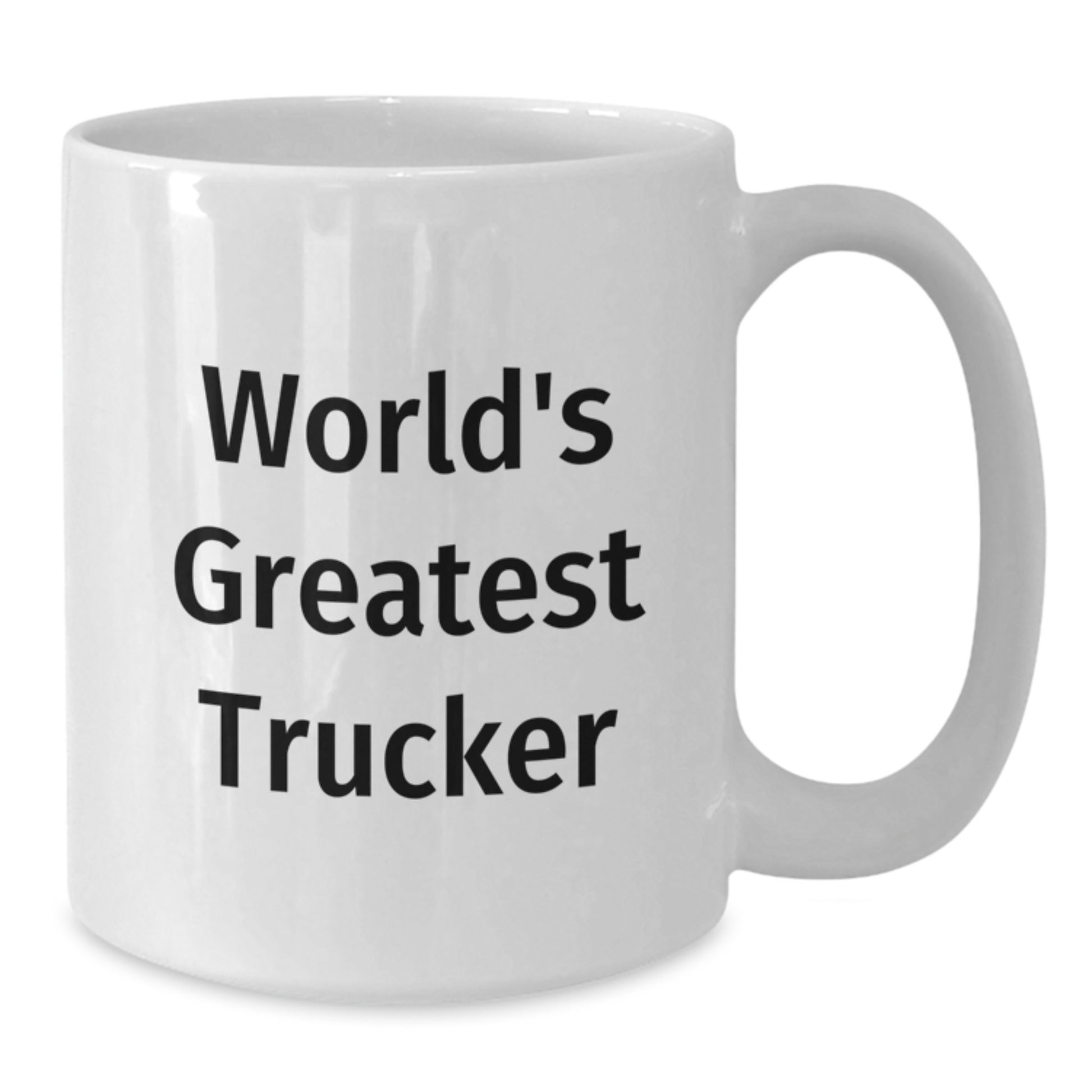 Funny Trucker Gifts from Friends for World's Greatest Trucker's Birthday Unique Presents, White Coffee Mug, 11oz or 15oz Capacity - Additional