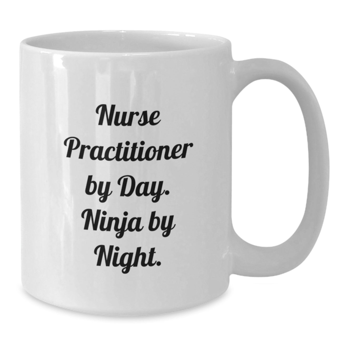 Funny Nurse Practitioner Gifts from Friends and Family - Unique White Coffee Mug - Christmas Unique Gifts - Additional