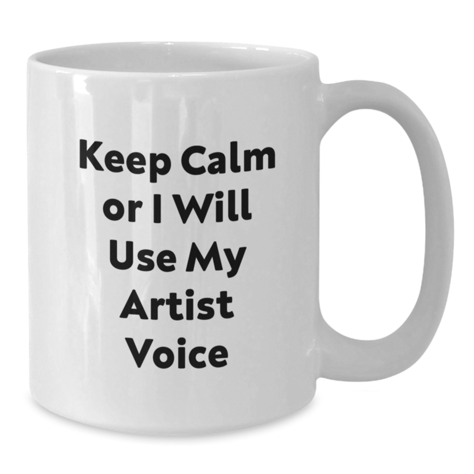 Funny Artist Gifts from Mom to Daughter White Coffee Mug, Keep Calm Or I Will Use My Artist Voice, Unique Mother's Day Unique Gifts for Artist Friend - Additional
