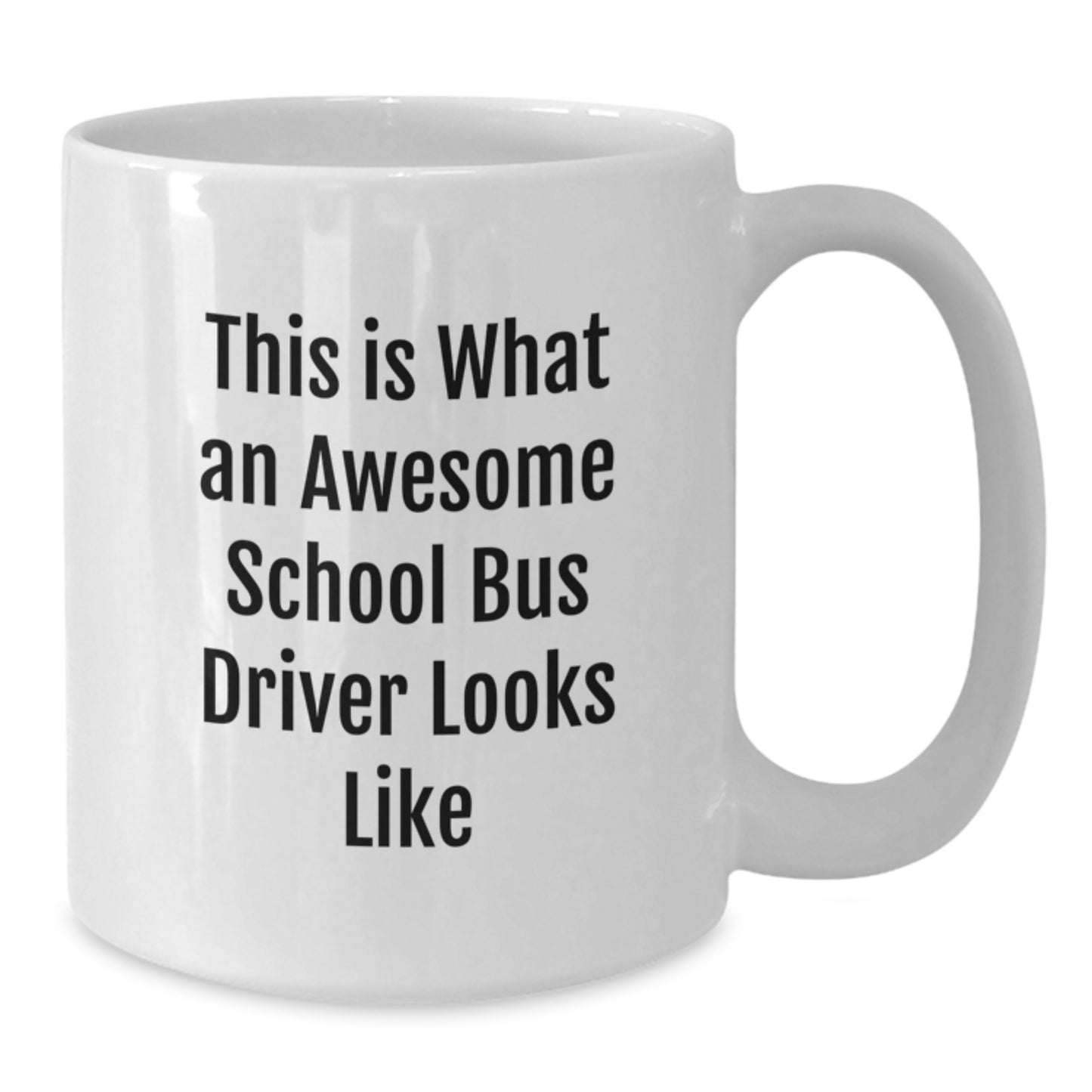 Funny School Bus Driver Christmas Unique Gifts from Friends Unique White Coffee Mug This Is What An Awesome School Bus Driver Looks Like - Additional