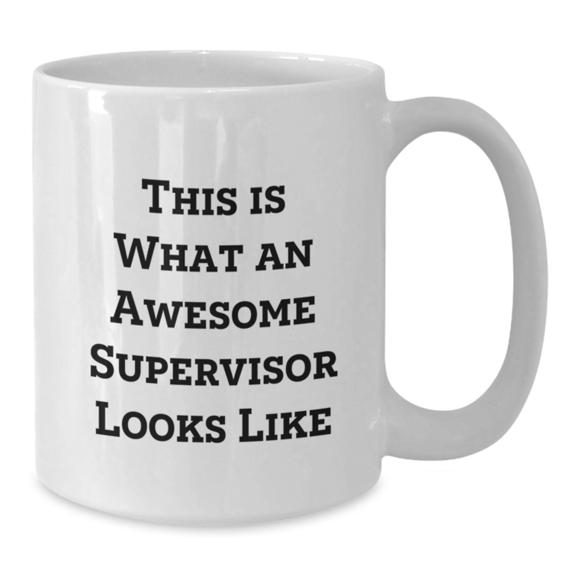 Funny Quotes Gifts for Supervisor - Valentine's Unique Gifts from Men - White Coffee Mug with 11oz or 15oz Capacity - Additional