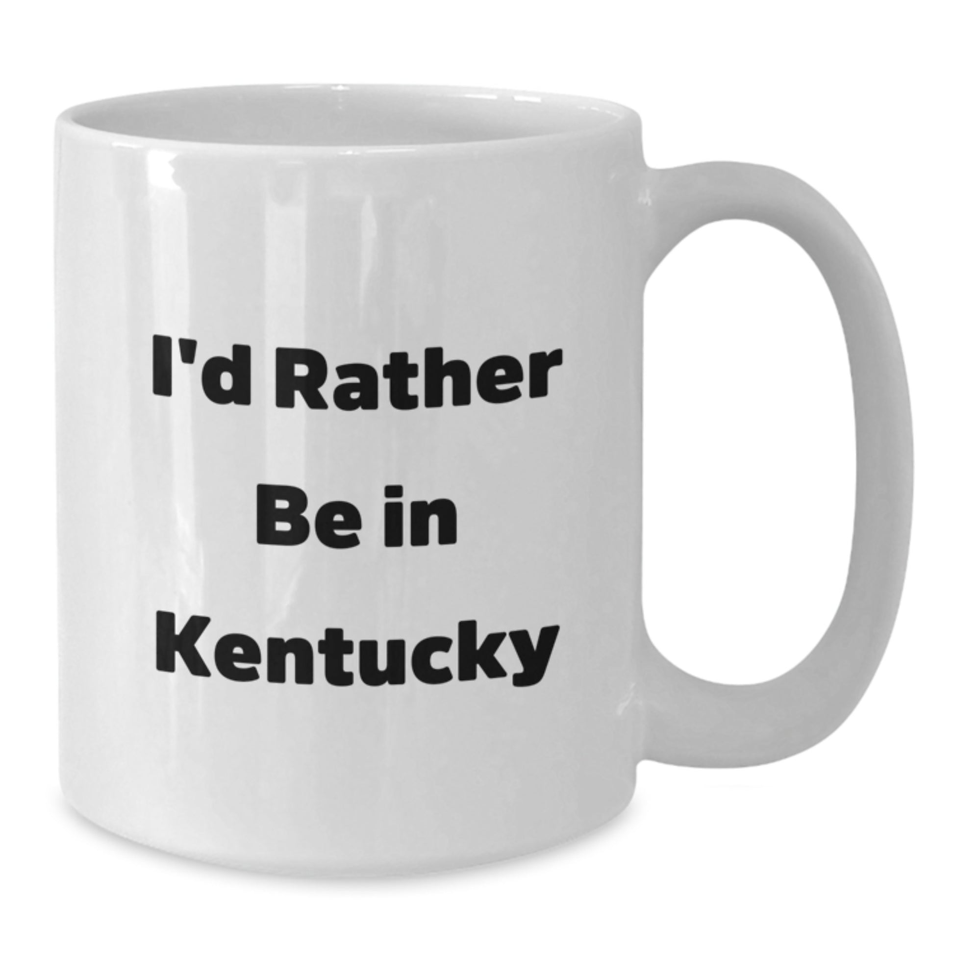 Funny Kentucky Gifts from Friends for Birthday - 'I'd Rather Be In Kentucky' White Coffee Mug, 11oz or 15oz Capacity - Additional