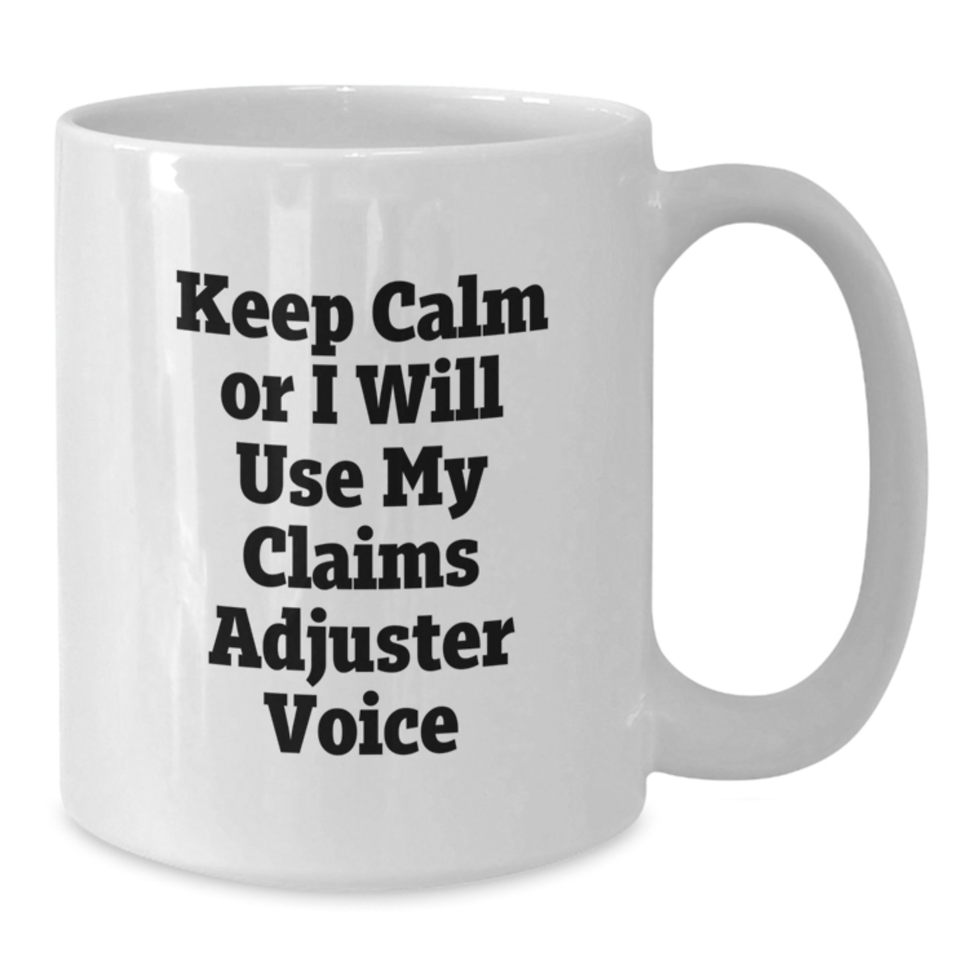 Funny Claims Adjuster Christmas Unique Gifts from Family White Coffee Mugs, Keep Calm Or I Will Use My 'Voice' - Additional