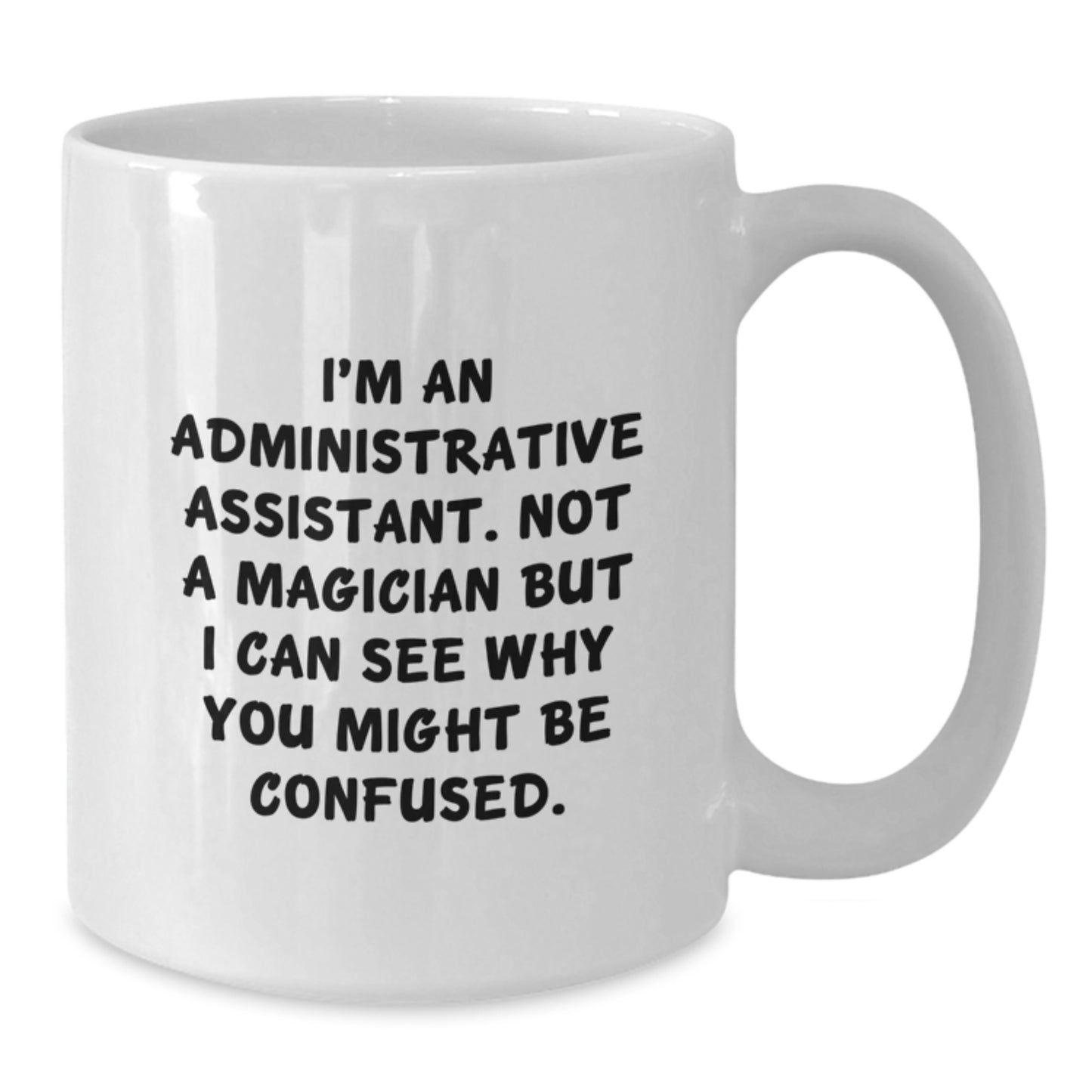 Funny Administrative Assistant Gifts, White Coffee Mugs for Coworkers, Christmas Unique Presents from Friends - I'm Not A Magician - Additional