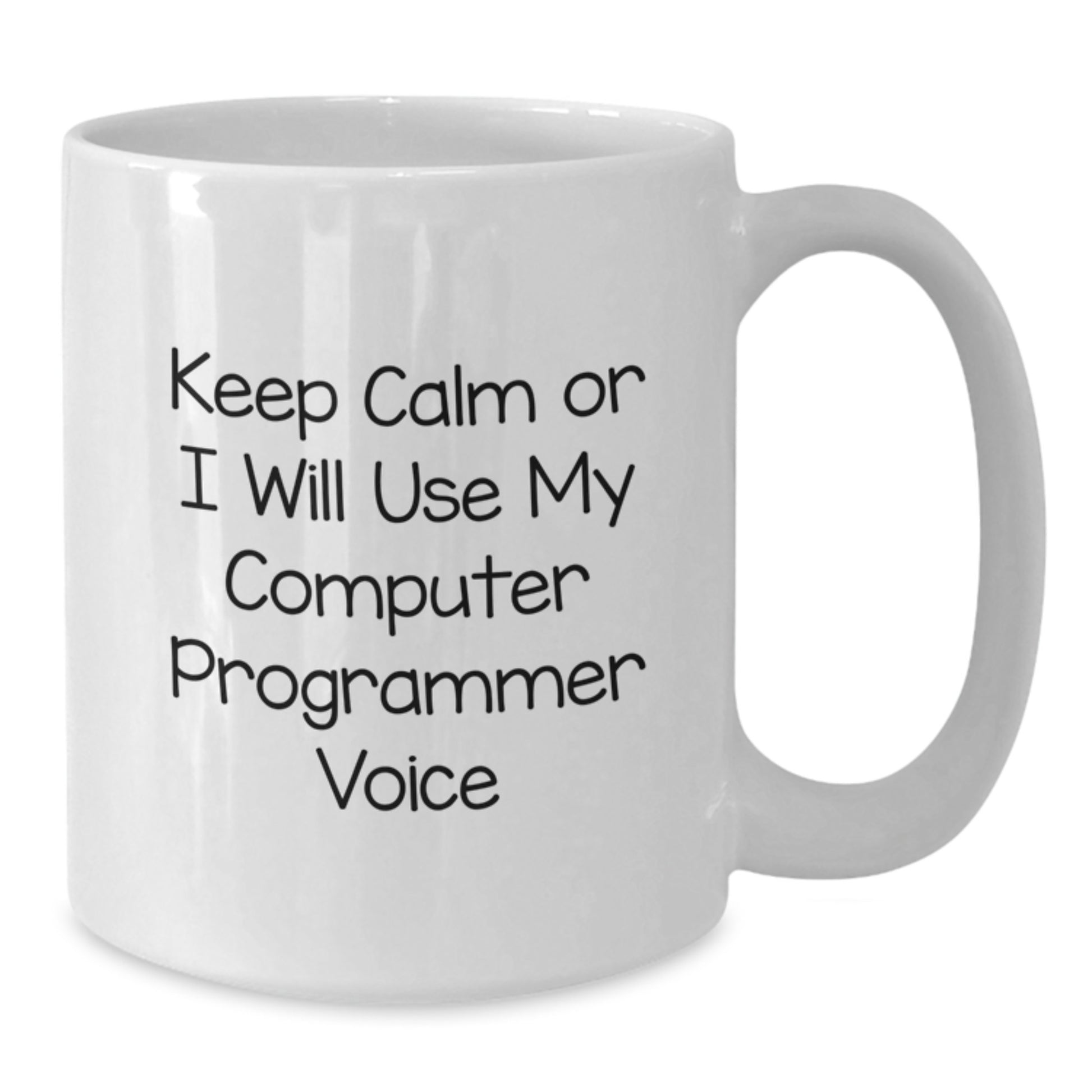 Funny 'Keep Calm' White Coffee Mug for Computer Programmers - Gifts from Friends and Family on Graduation Day - Additional