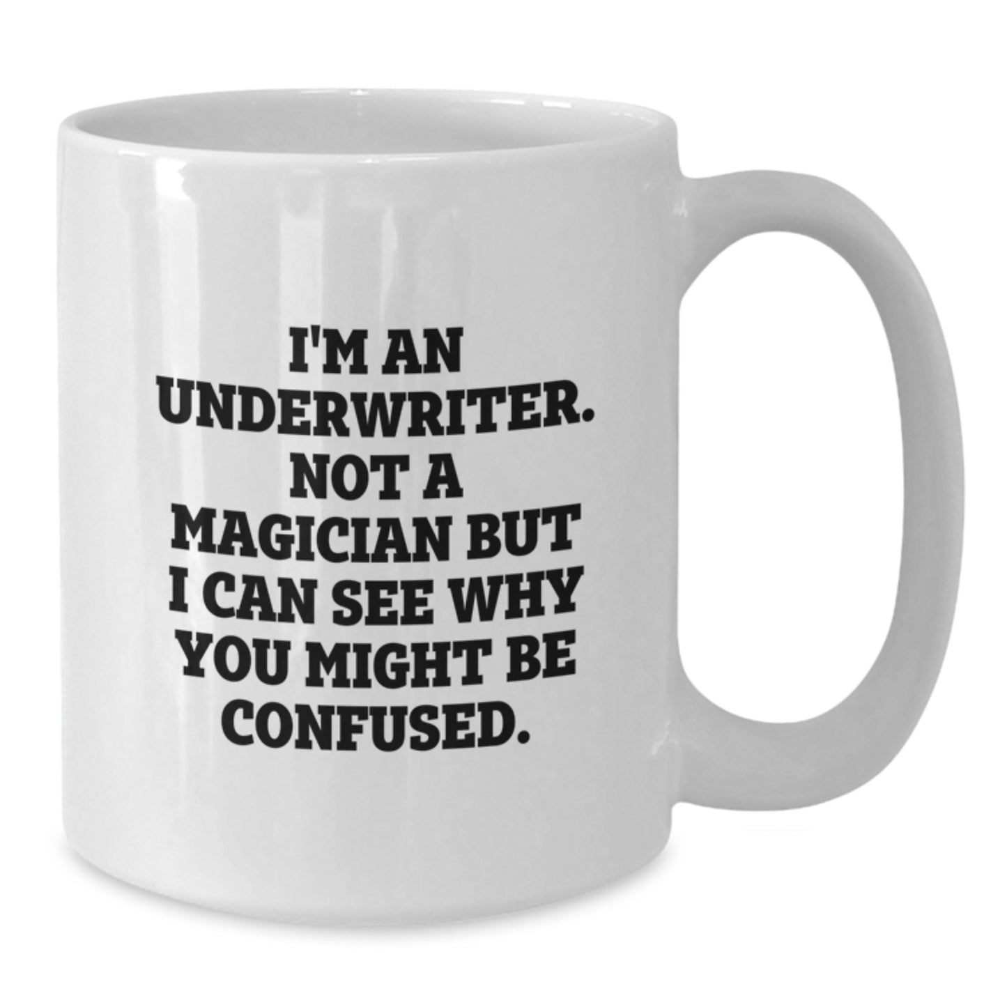 Funny Underwriter Gifts for Men from Family, Inspirational White Coffee Mug for Underwriter Graduation Unique Gifts - Additional