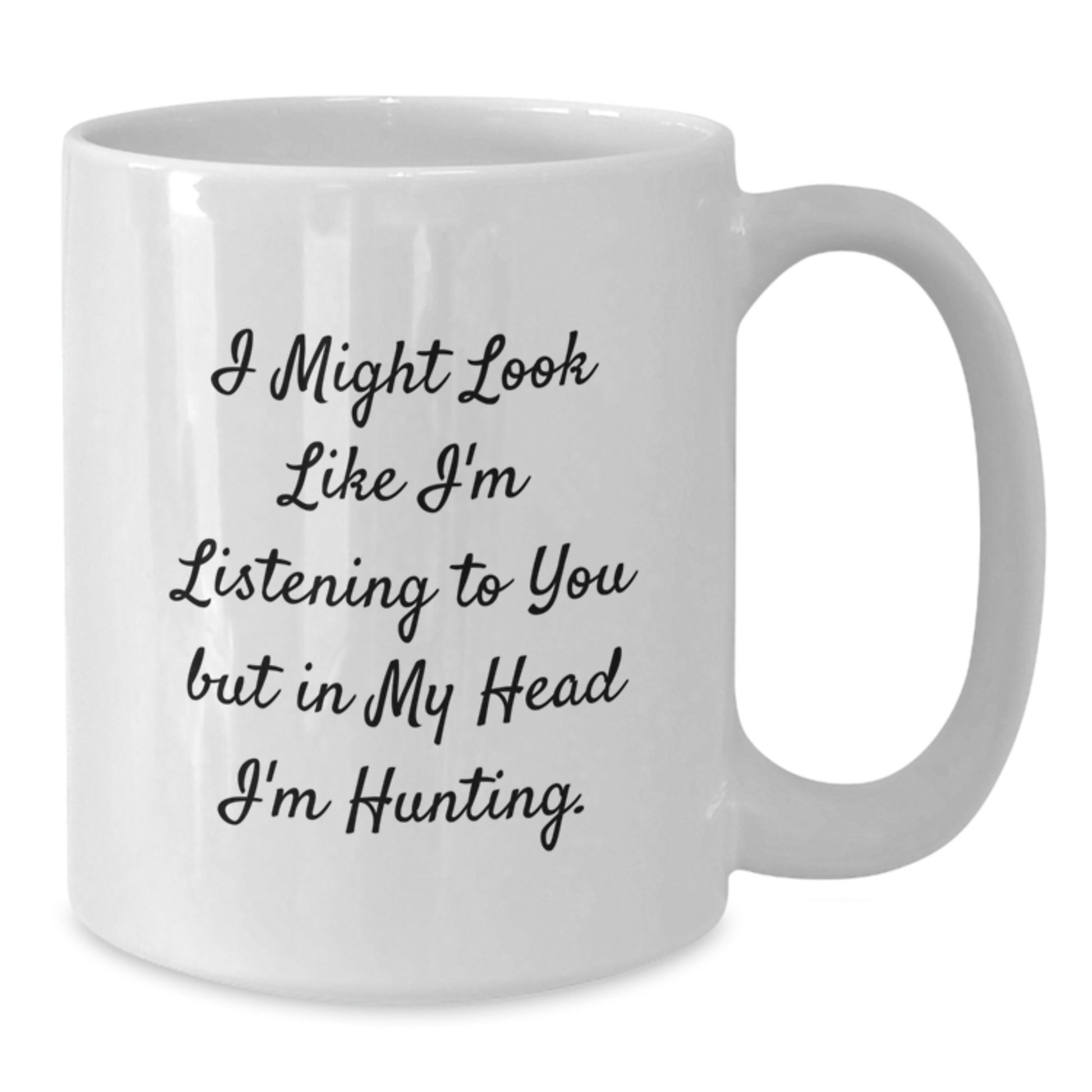 Funny Hunting Quotes White Coffee Mug, Gift from Friends for Husband Dad Graduate, Inspirational Gift for Hunters, White Ceramic 11oz or 15oz - Additional