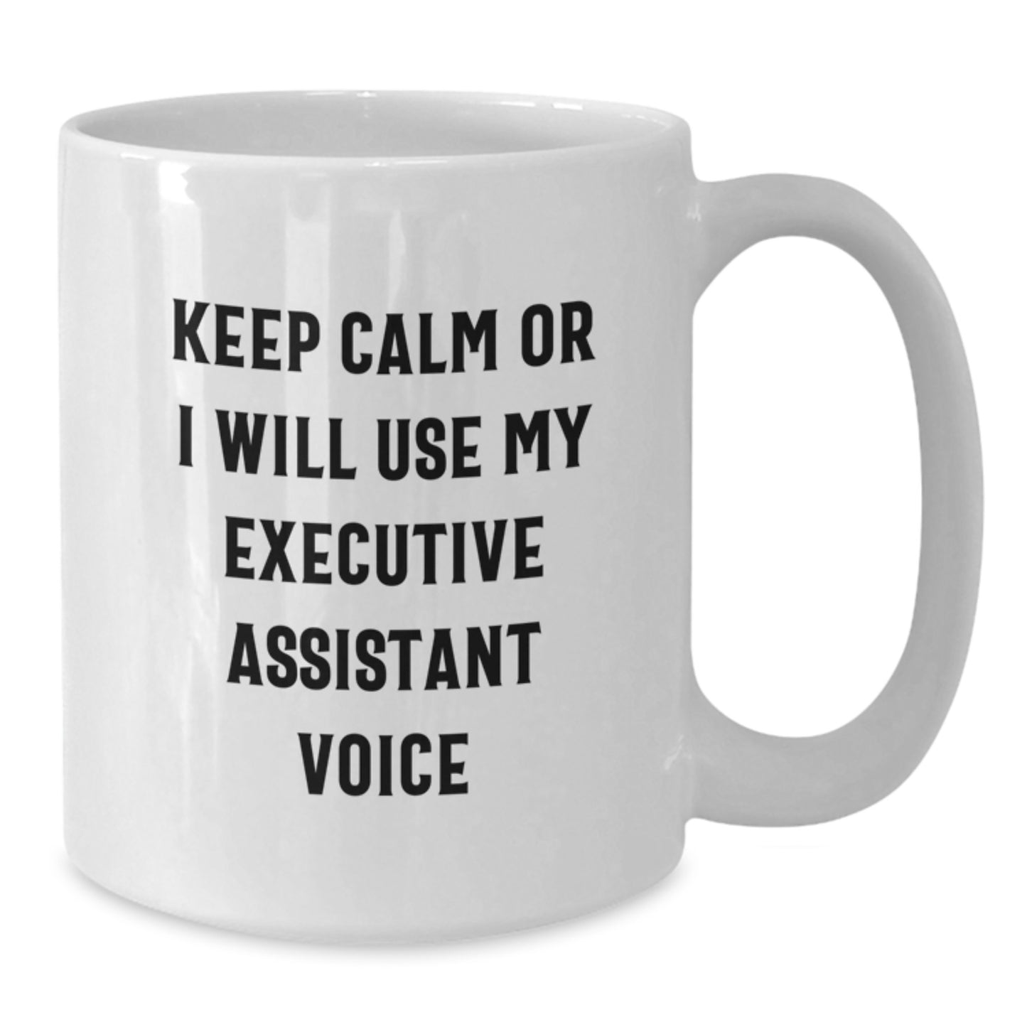 Funny Executive Assistant Gifts from Men to Women, White Coffee Mug with Keep Calm Or I Will Use My Executive Assistant Voice, Birthday Unique Present for Coworkers and Family - Additional