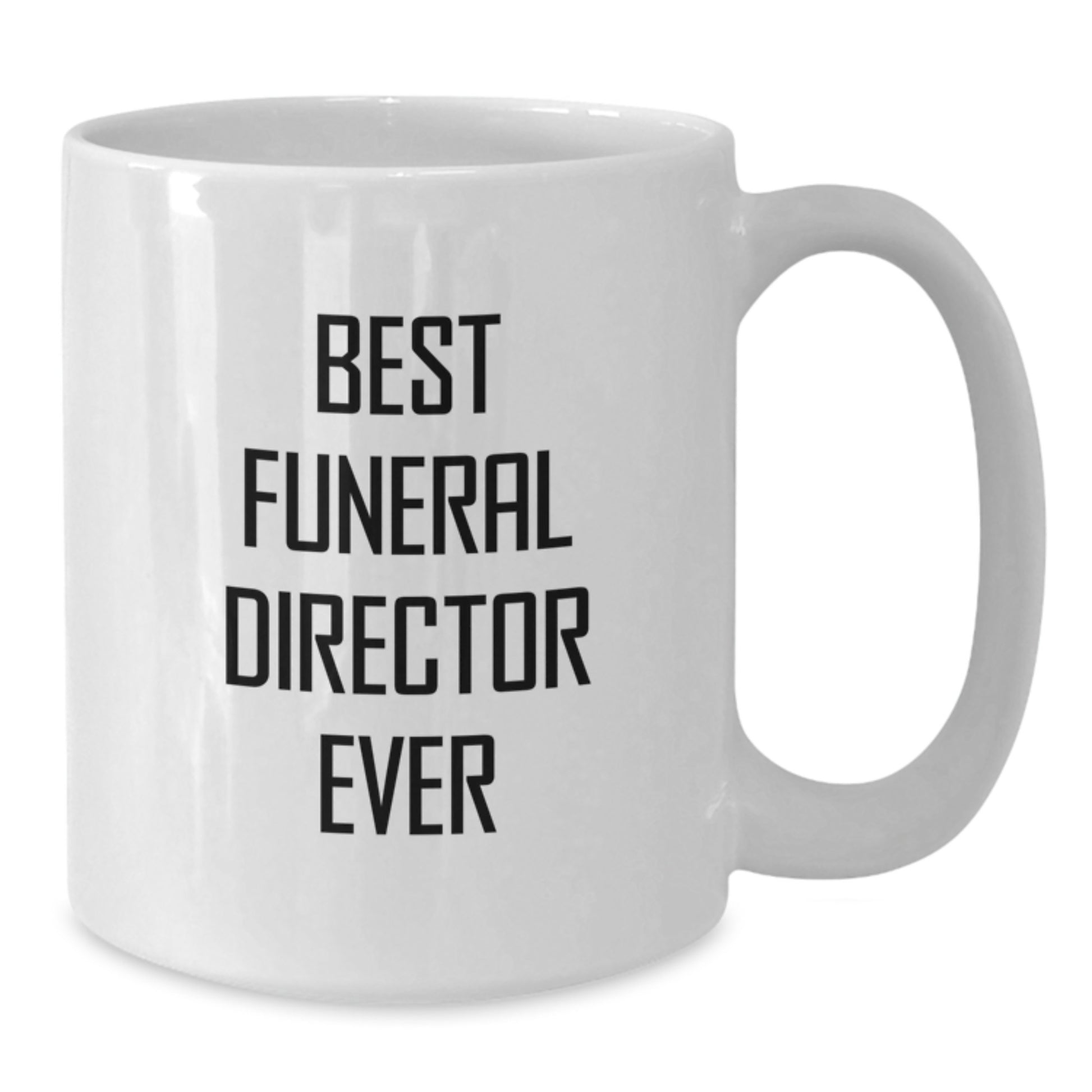 Funny Gifts from Friends for Best Funeral Director Ever White Coffee Mug, Graduation Unique Gifts for Funeral Directors - Additional
