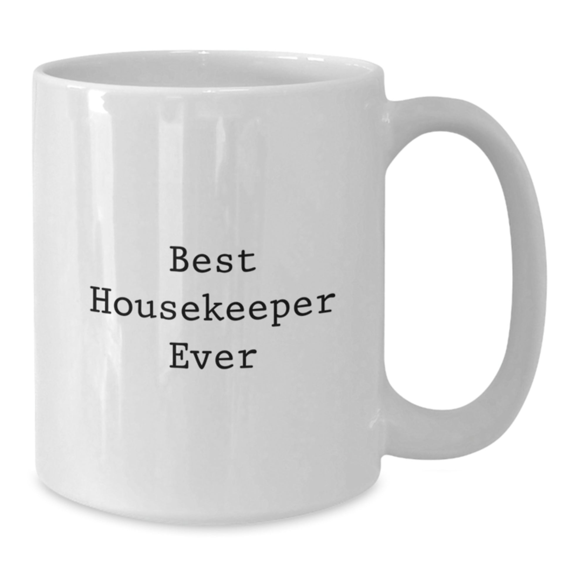 Funny 'Best Housekeeper Ever' White Coffee Mug Gifts from Friends for Housekeeper, Housekeeper Gifts for Graduation - Additional