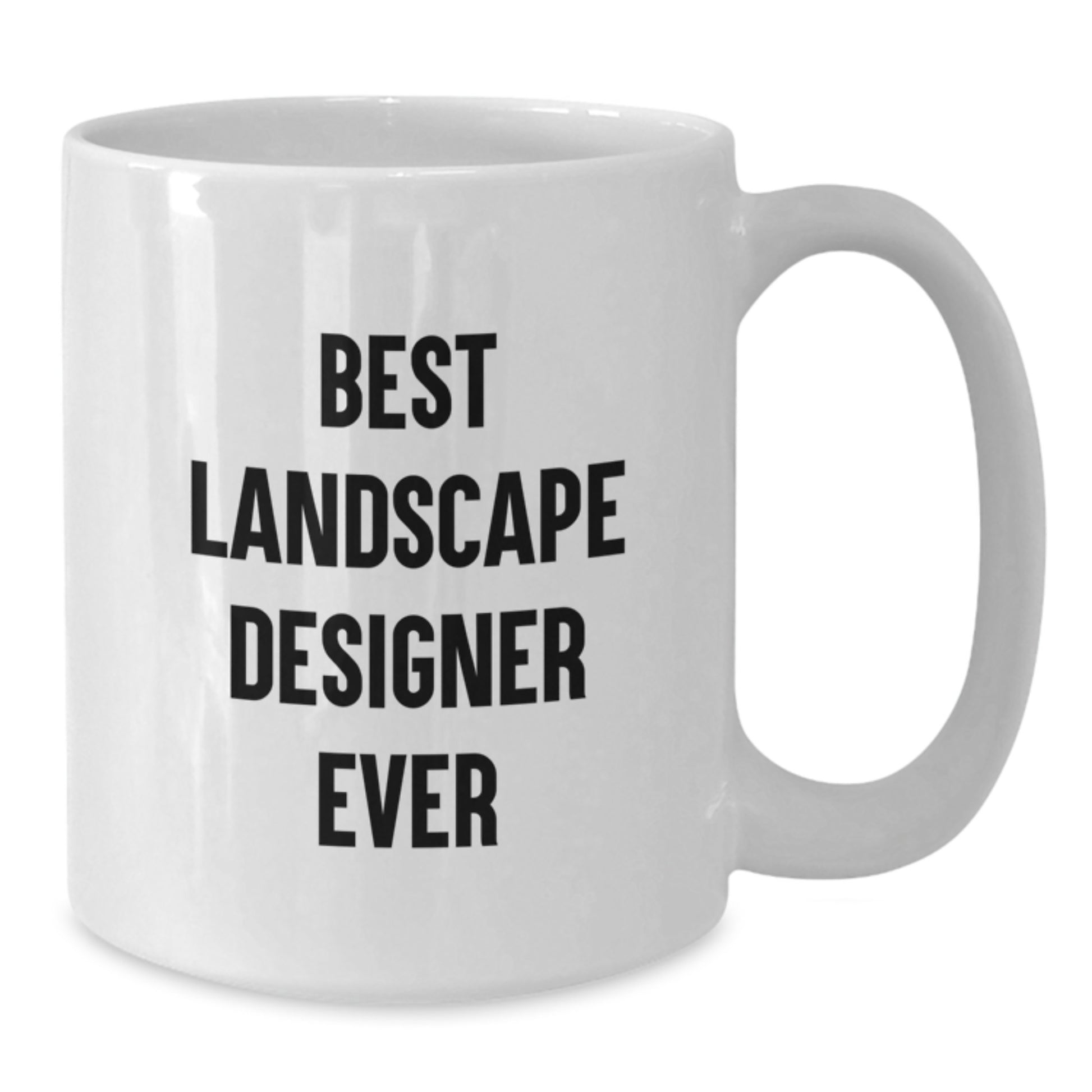 Funny Landscape Designer Gifts from Friends on Valentine's, White Coffee Mug Best Landscape Designer Ever Quote, Ideal Gift for Landscape Designer - Additional