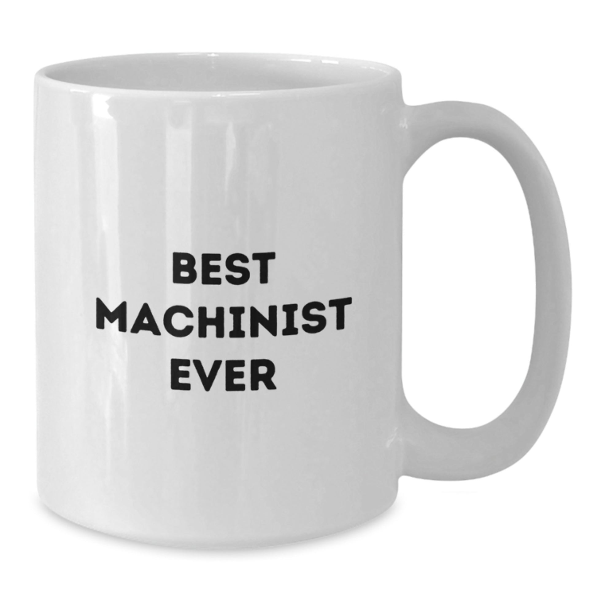 Machinist Unique Gifts for Him, Funny 'Best Machinist Ever' White Coffee Mug, Christmas Unique Gifts from Friends, 11oz/15oz Ceramic Mug - Additional