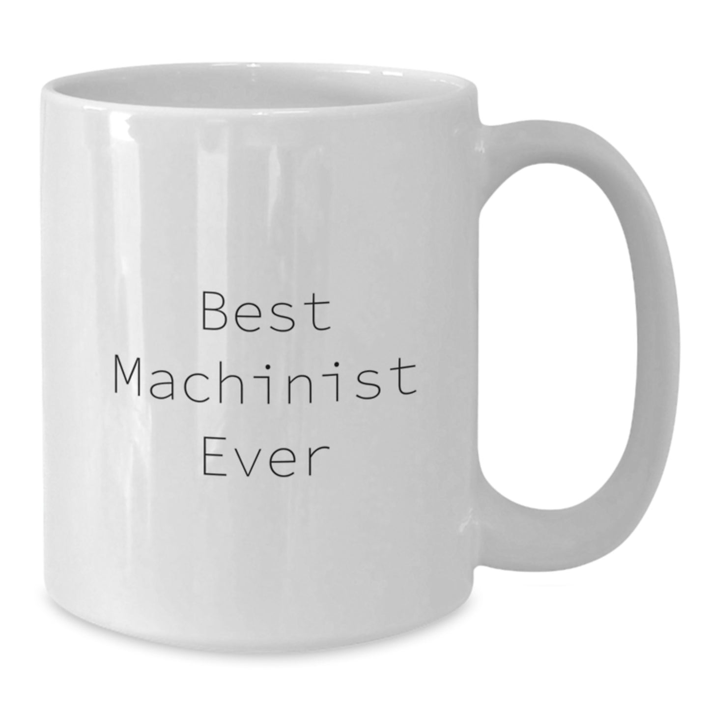 Funny Machinist Gifts from Friends for Christmas Unique Presents - Best Machinist Ever Coffee Mug - Additional