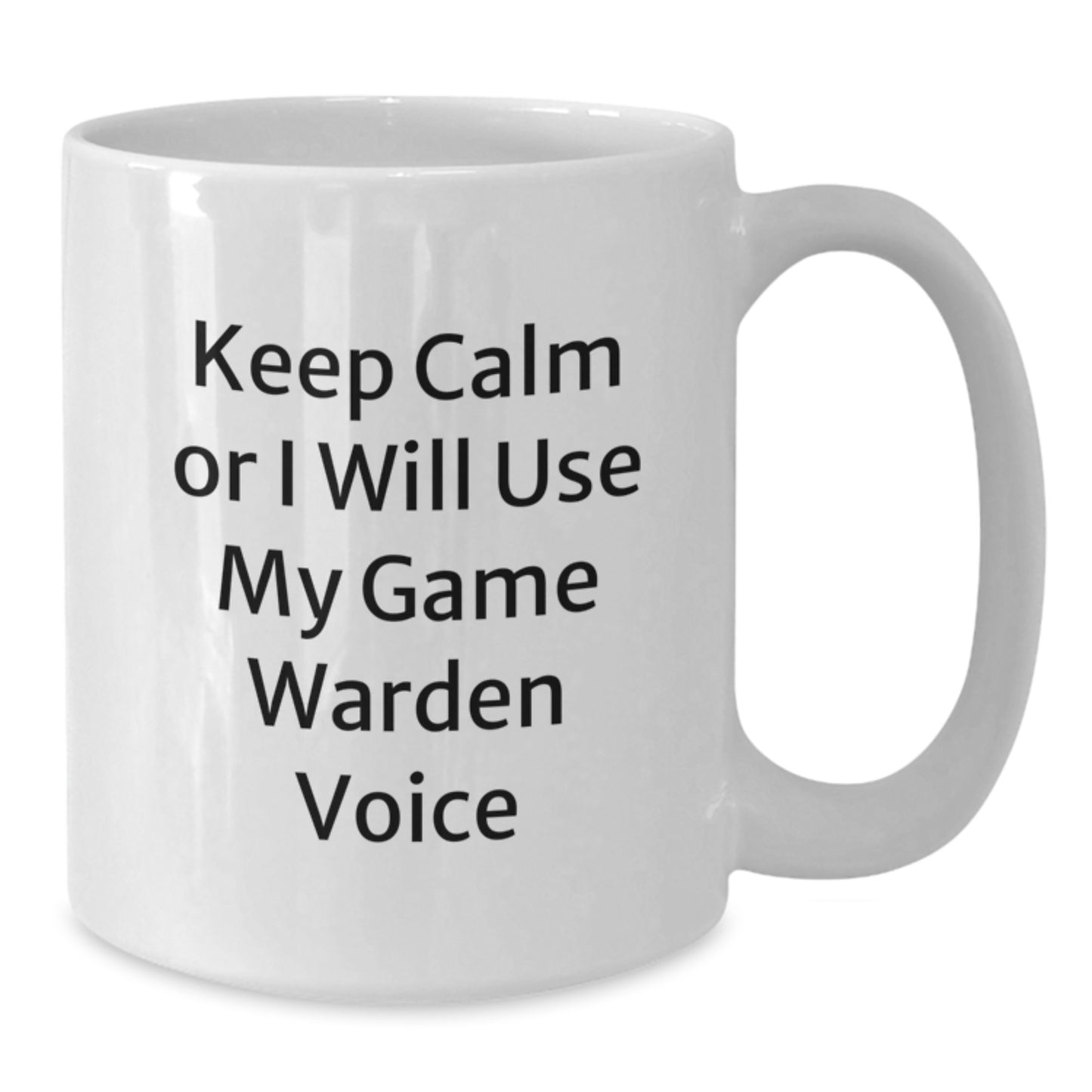 Funny Game Warden Gifts from Friends for Game Wardens, White Coffee Mug, Keep Calm Or I Will Use My Game Warden Voice - Additional