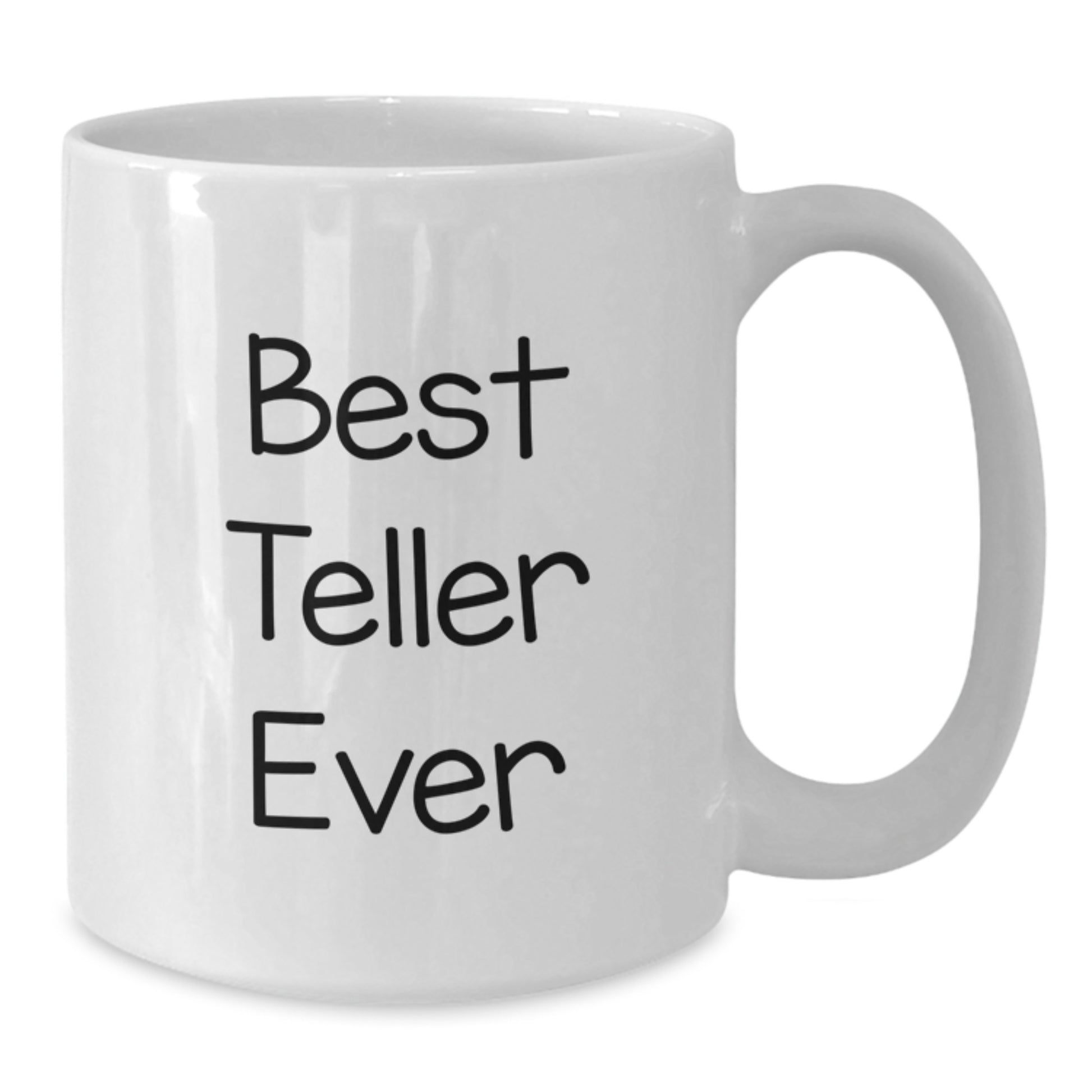Funny Teller Gifts for Friends White Coffee Mug, Christmas Unique Presents from Friends to Teller, Best Teller Ever Quote 11oz or 15oz Ceramic - Additional