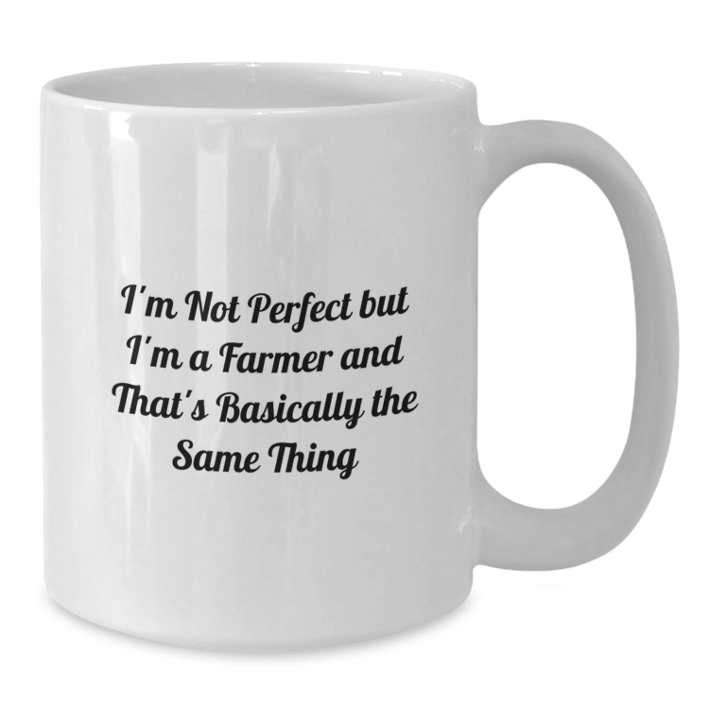 Farmer Humor White Coffee Mugs Gifts from Friends for the Christmas Season, I'm Not Perfect But I'm A Farmer And That's Basically The Same Thing - Additional