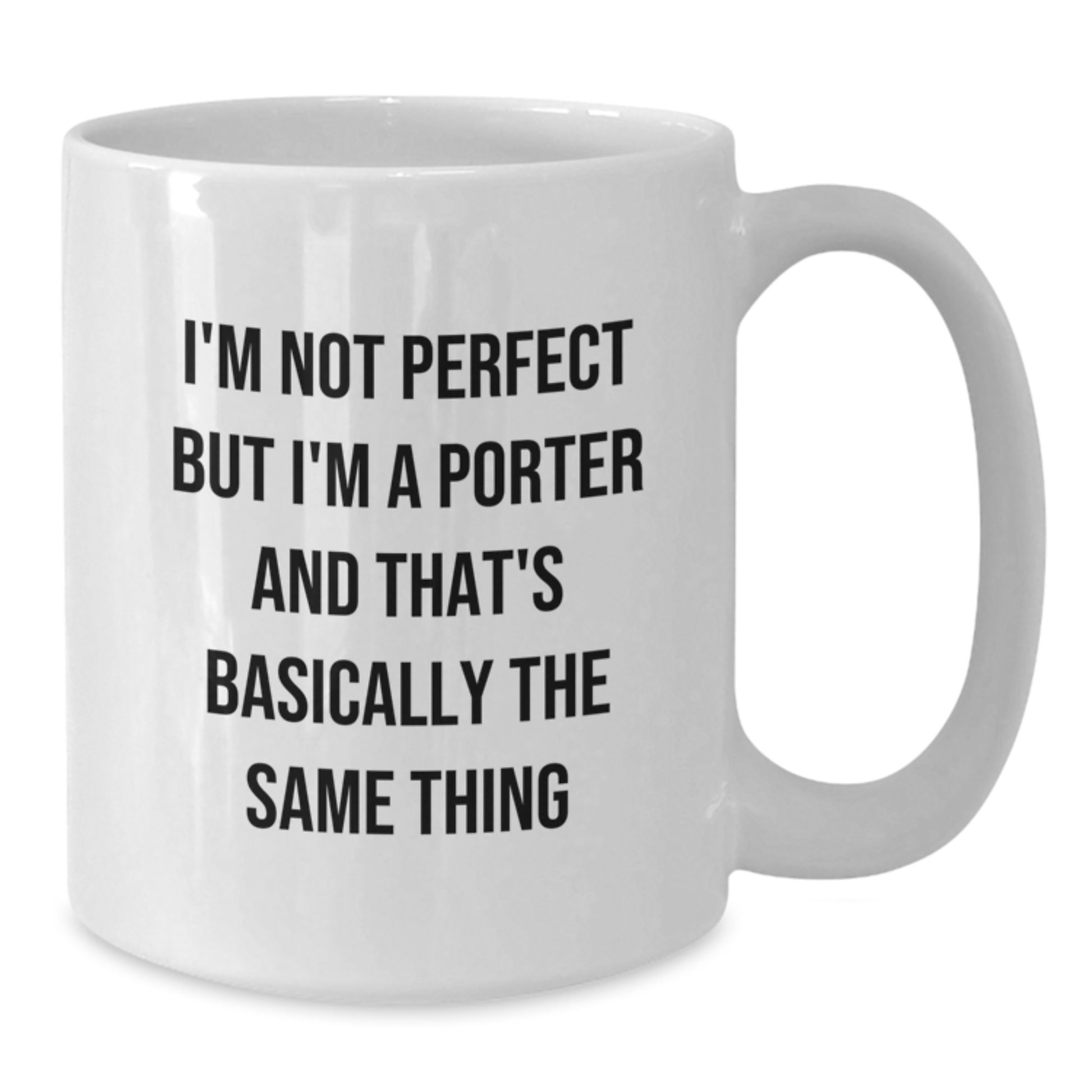 Funny Porter Gifts for Christmas - White Coffee Mug - I'm Not Perfect But I'm A Porter And That's Basically The Same Thing from Friends and Family - Additional