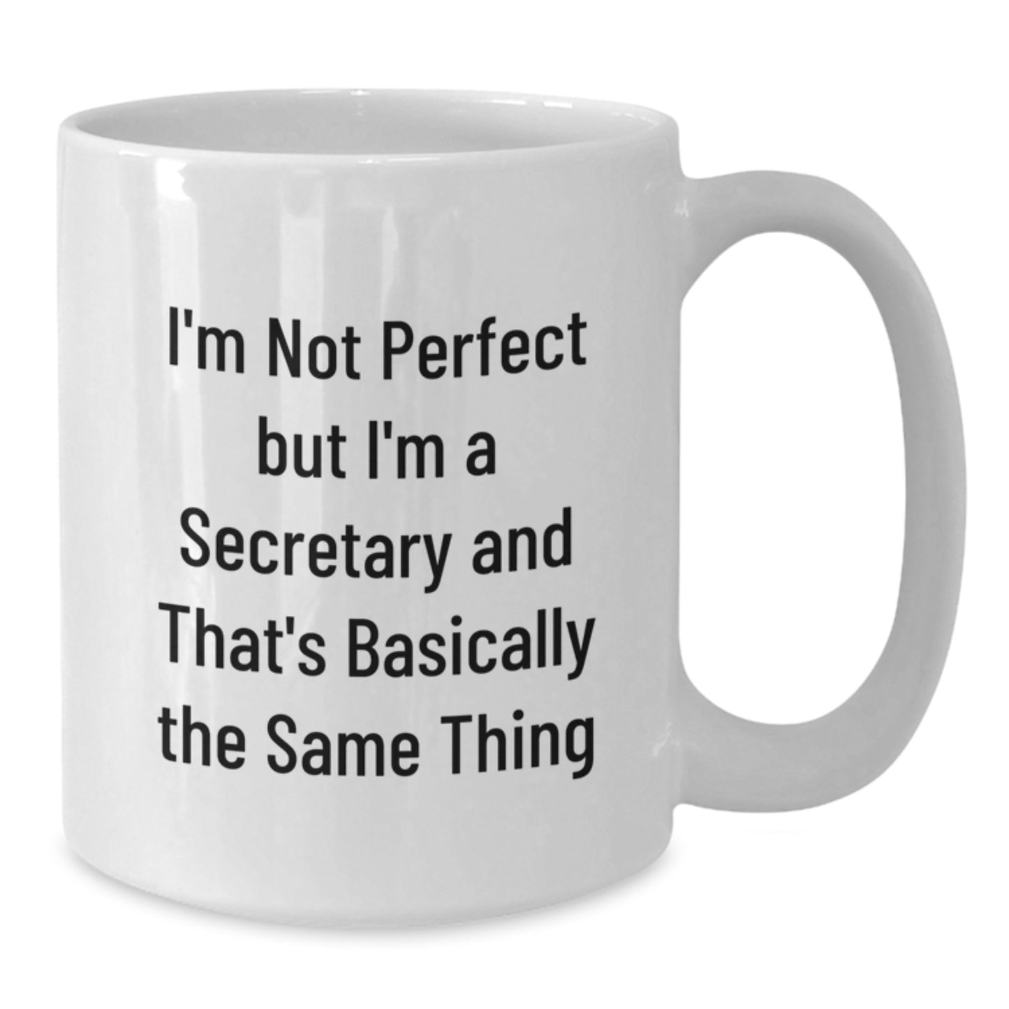 Funny Secretary Quotes White Coffee Mug Gifts from Friends for Secretary Graduation Unique Gifts - Additional