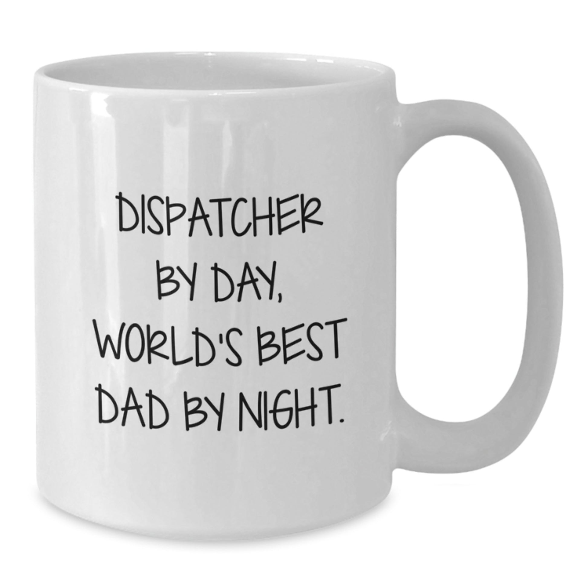 For the Dispatcher By Day, Funny White Coffee Mugs - Christmas Unique Gifts for Men from Family - Additional