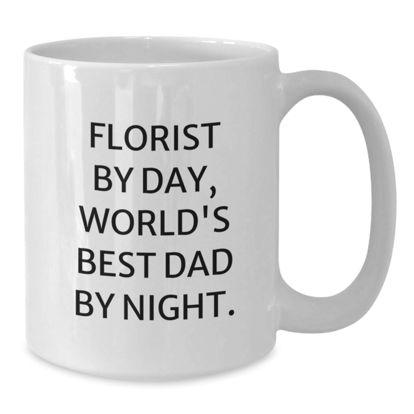 Funny Florist Gifts White Coffee Mugs for Florist, Valentine's Unique Gifts from Men, Women to Family, Friends, Coworkers, Gifts for Dad, World's Best Dad Quote - Additional