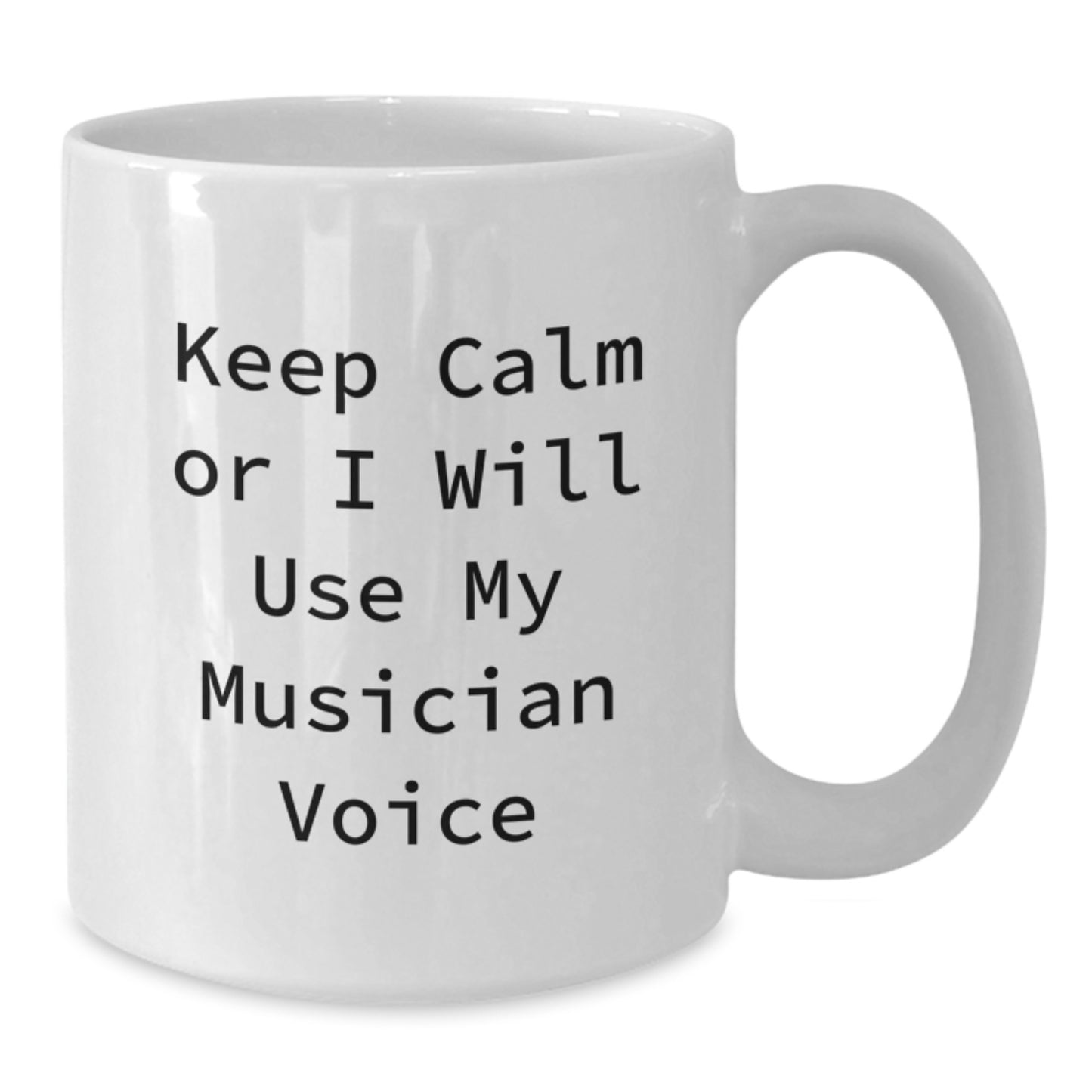Funny Musician Gifts Unique White Coffee Mugs from Friends to Musician Men Women - Keep Calm Or I Will Use My Musician Voice - Additional